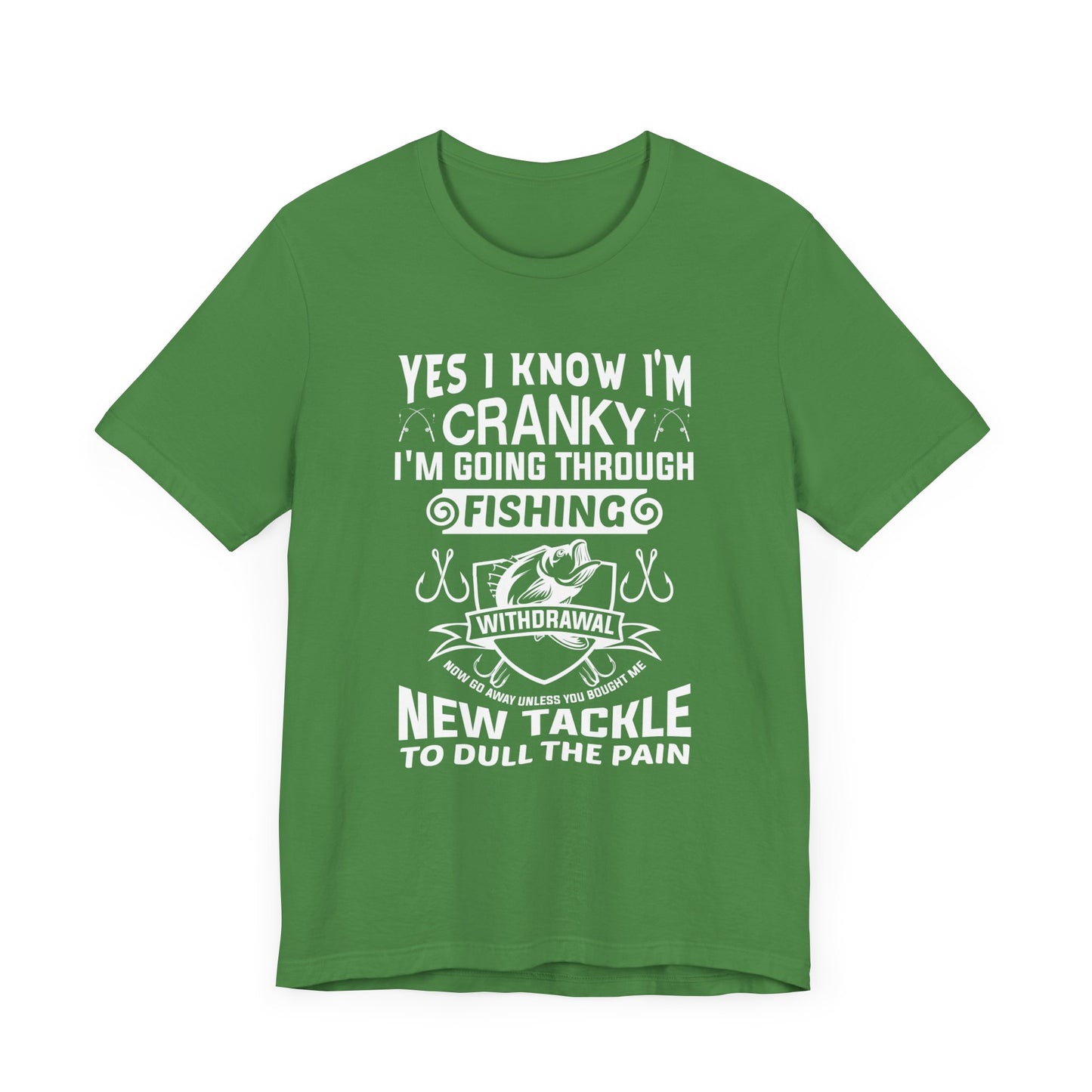 Yes, I Know I'm Cranky I'm Going Through Fishing - Unisex Jersey Short Sleeve Tee