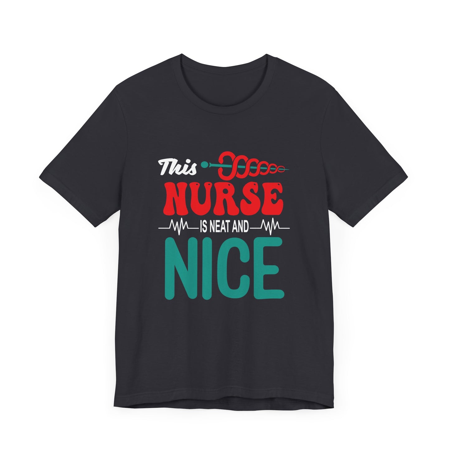 This Nurse Is Neat & Nice - Unisex Jersey Short Sleeve Tee - 13268