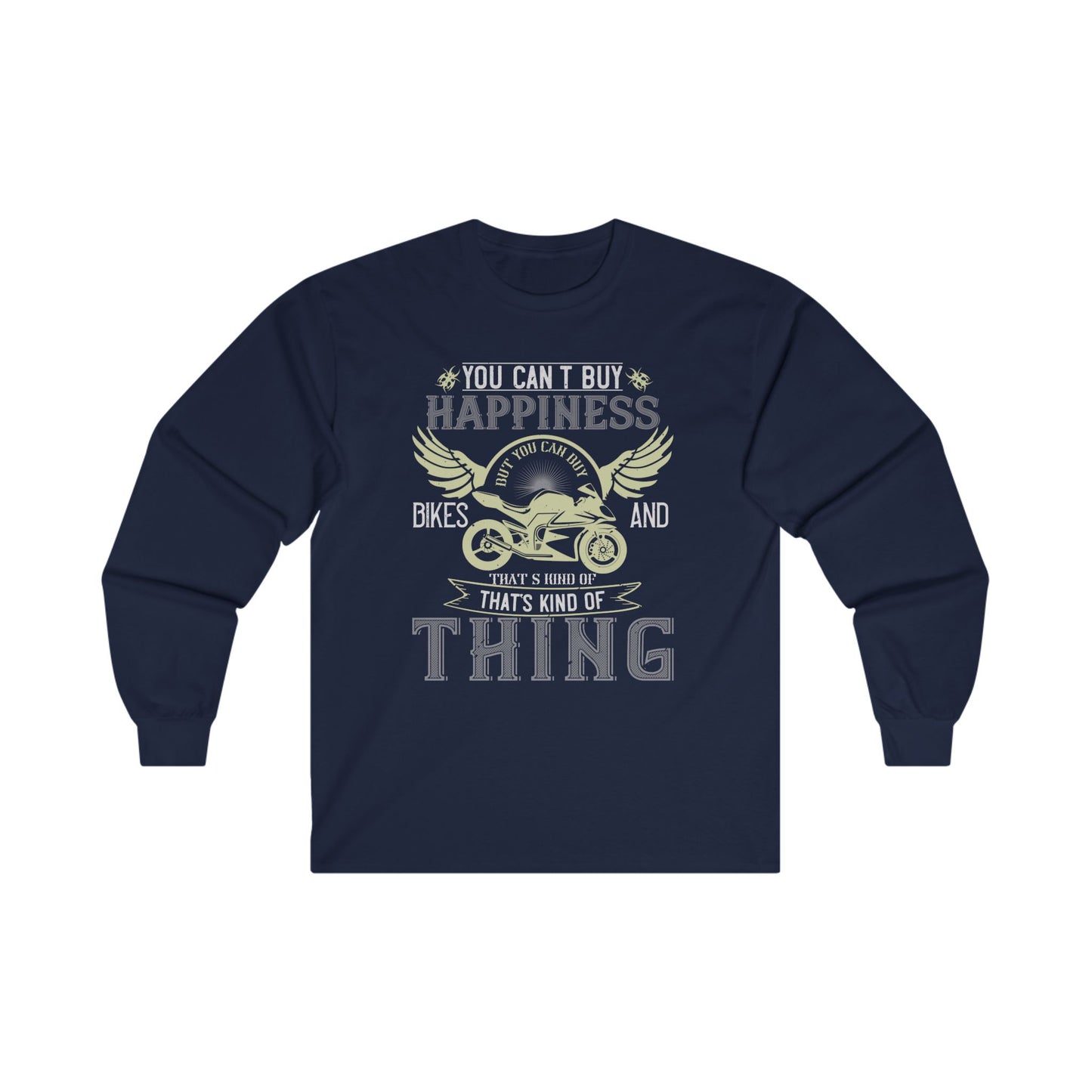 You Can't Buy Happiness, But You Can Buy Bikes, and That’s Kind of the Same Thing - Unisex Ultra Cotton Long Sleeve Tee