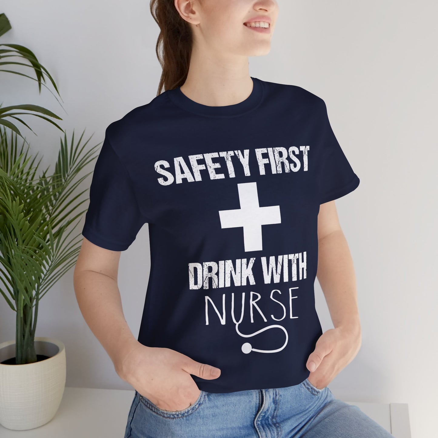 Safety First + Drink With Nurse - Unisex Jersey Short Sleeve Tee - 13383