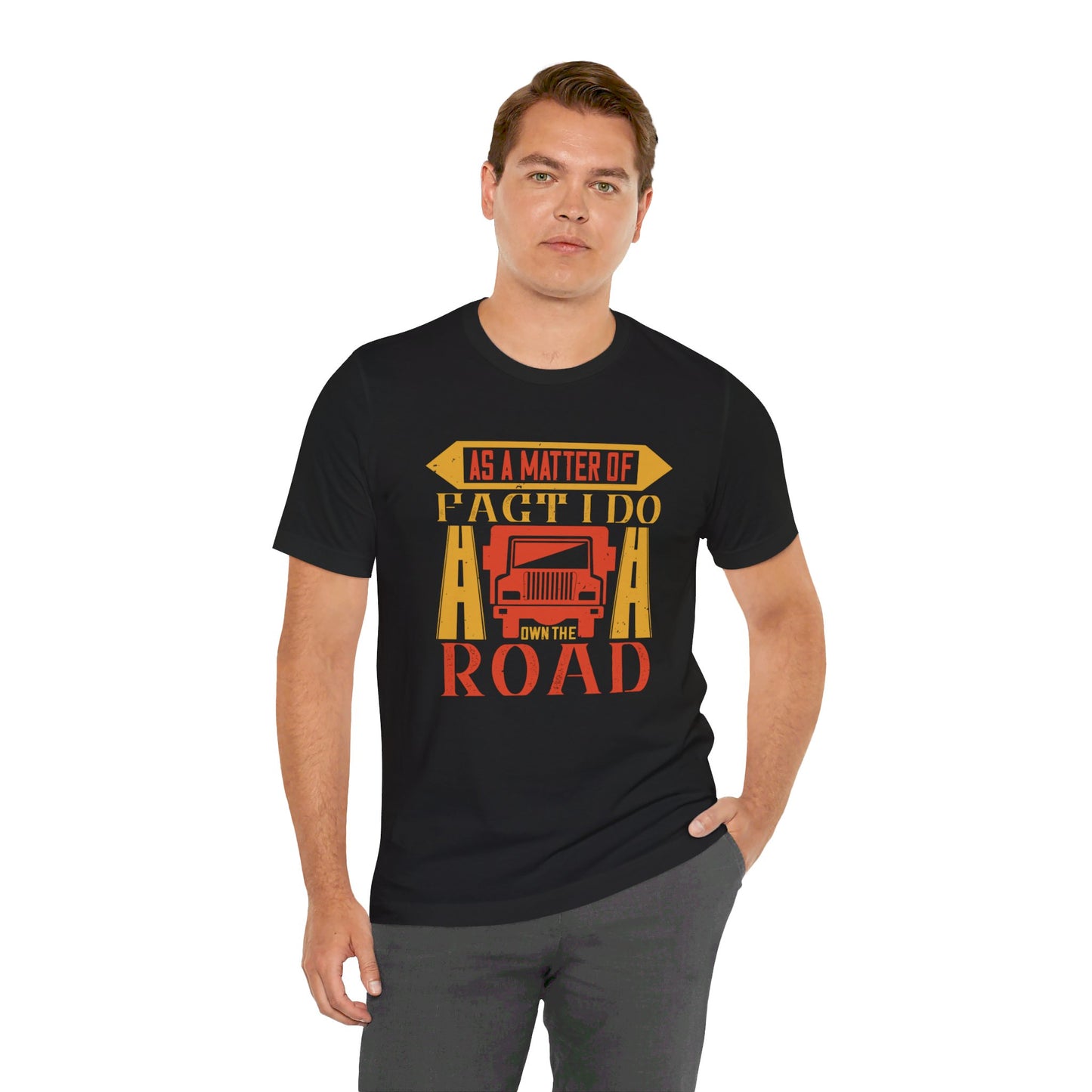 As A Matter Of Fact I Do Own The Road - Unisex Jersey Short Sleeve Tee