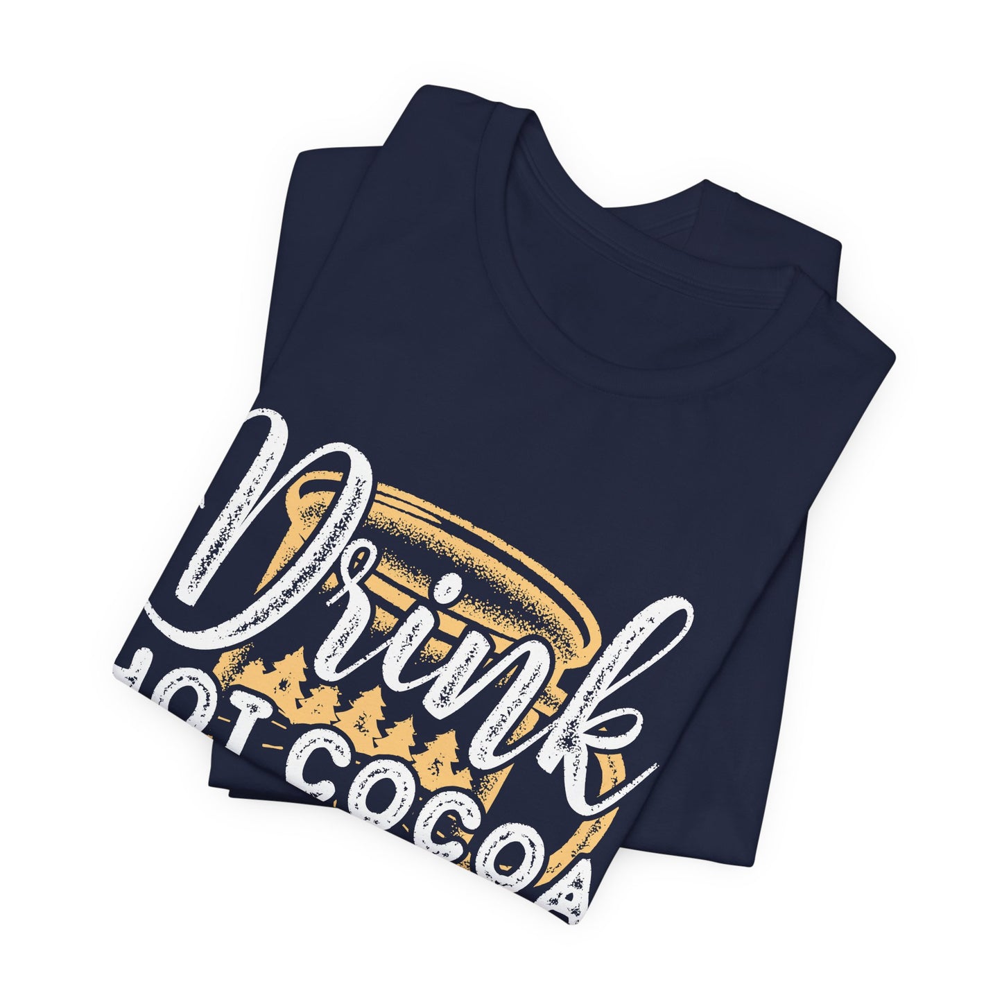 Christmas: Drink Hot Cocoa - Unisex Jersey Short Sleeve Tee