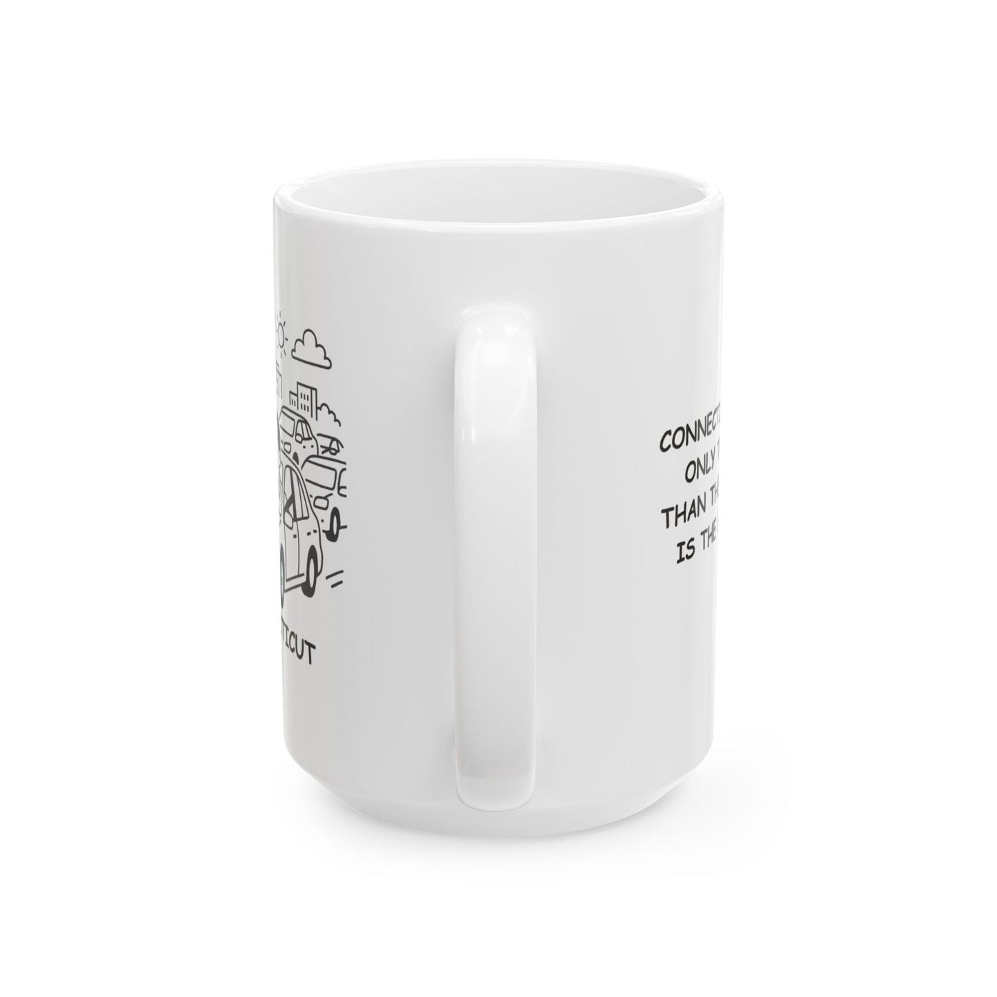 "Connecticut: Where the only thing quicker than the morning rush is the evening rush." Ceramic Mug - 13839