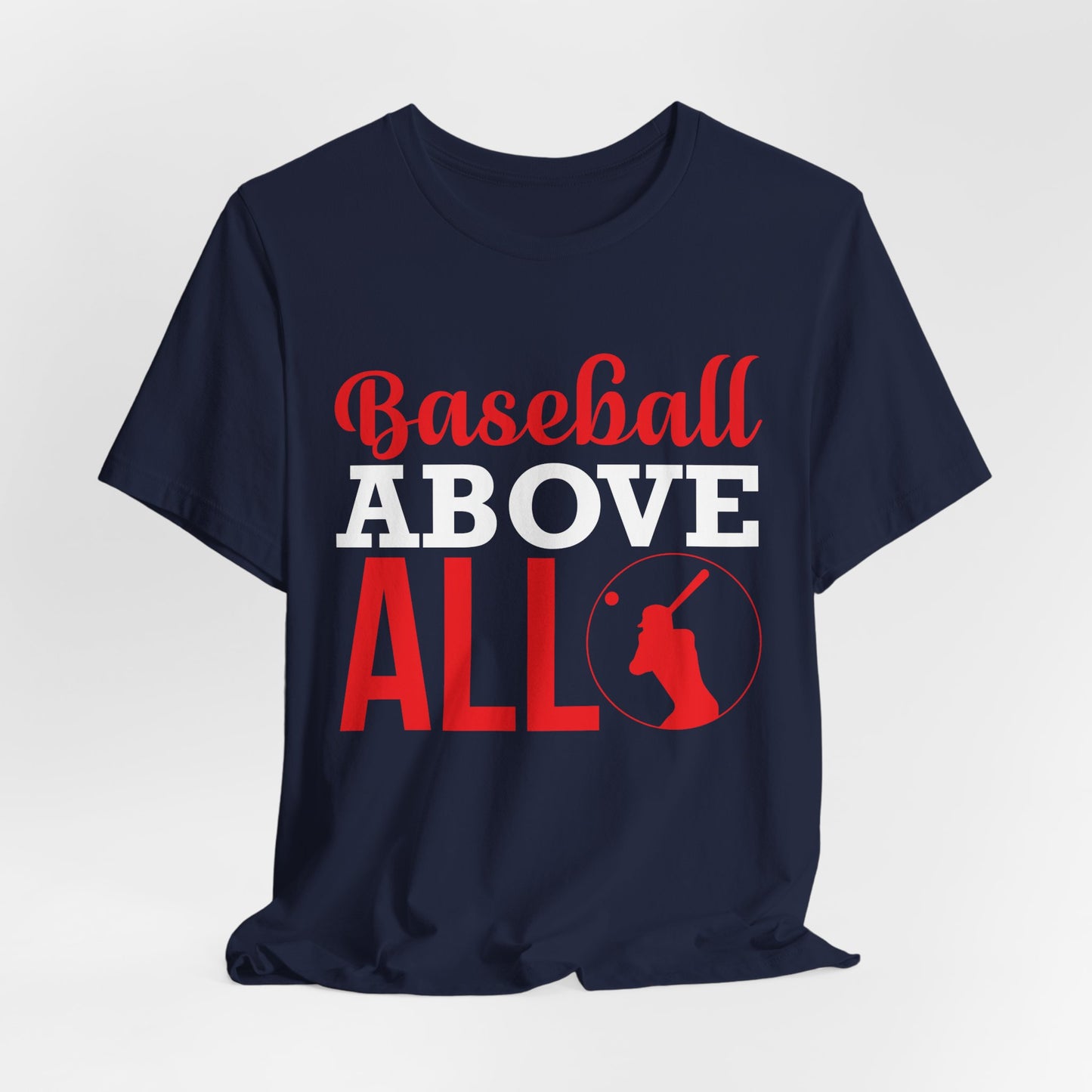 Baseball:  Baseball Above All - Unisex Jersey Short Sleeve Tee - 13916