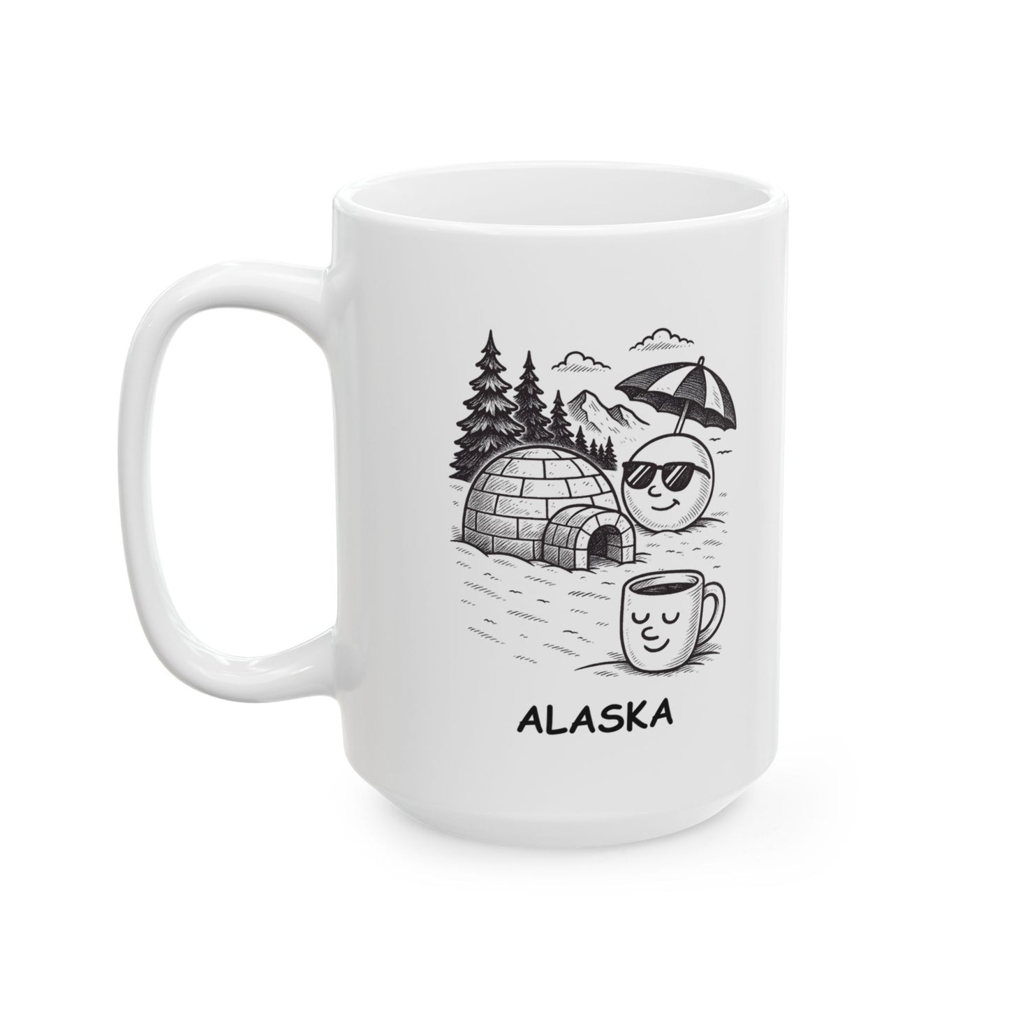"Alaska: Where the igloos are real and the sun takes a vacation." Ceramic Mug – 13054