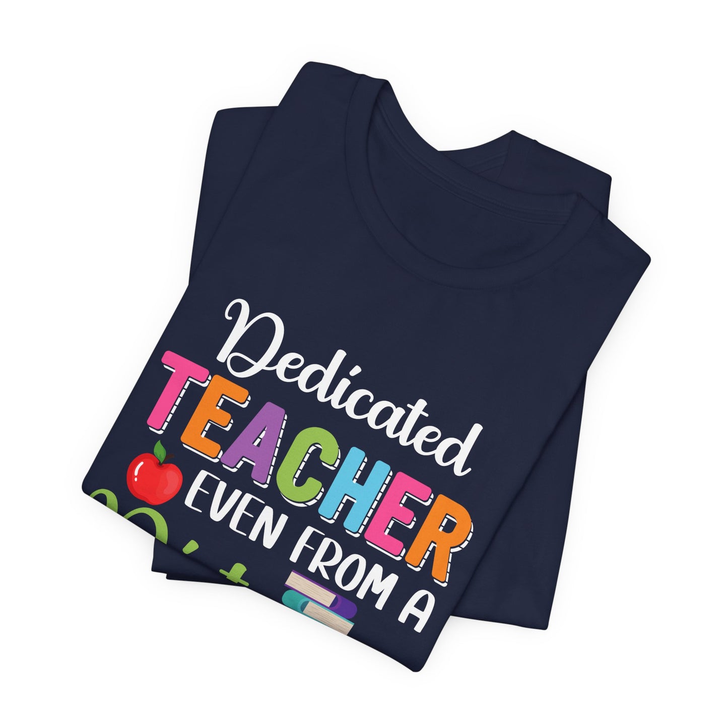 Teacher: Dedicated Teacher Even From A Distance - Unisex Jersey Short Sleeve Tee - 13484