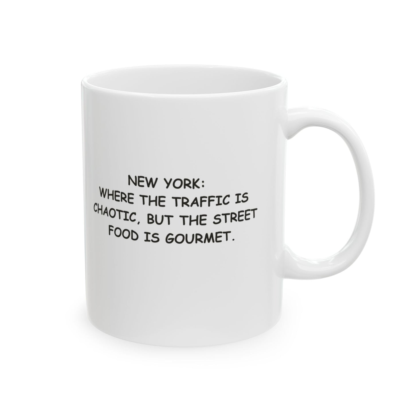 "New York: Where the traffic is chaotic, but the street food is gourmet." Ceramic Mug - 12835