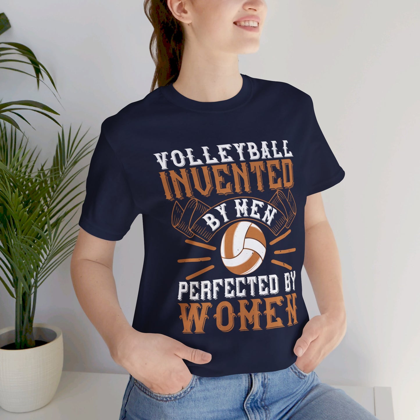 Volleyball: Invented by Men, Perfected by Women - Unisex Jersey Short Sleeve Tee