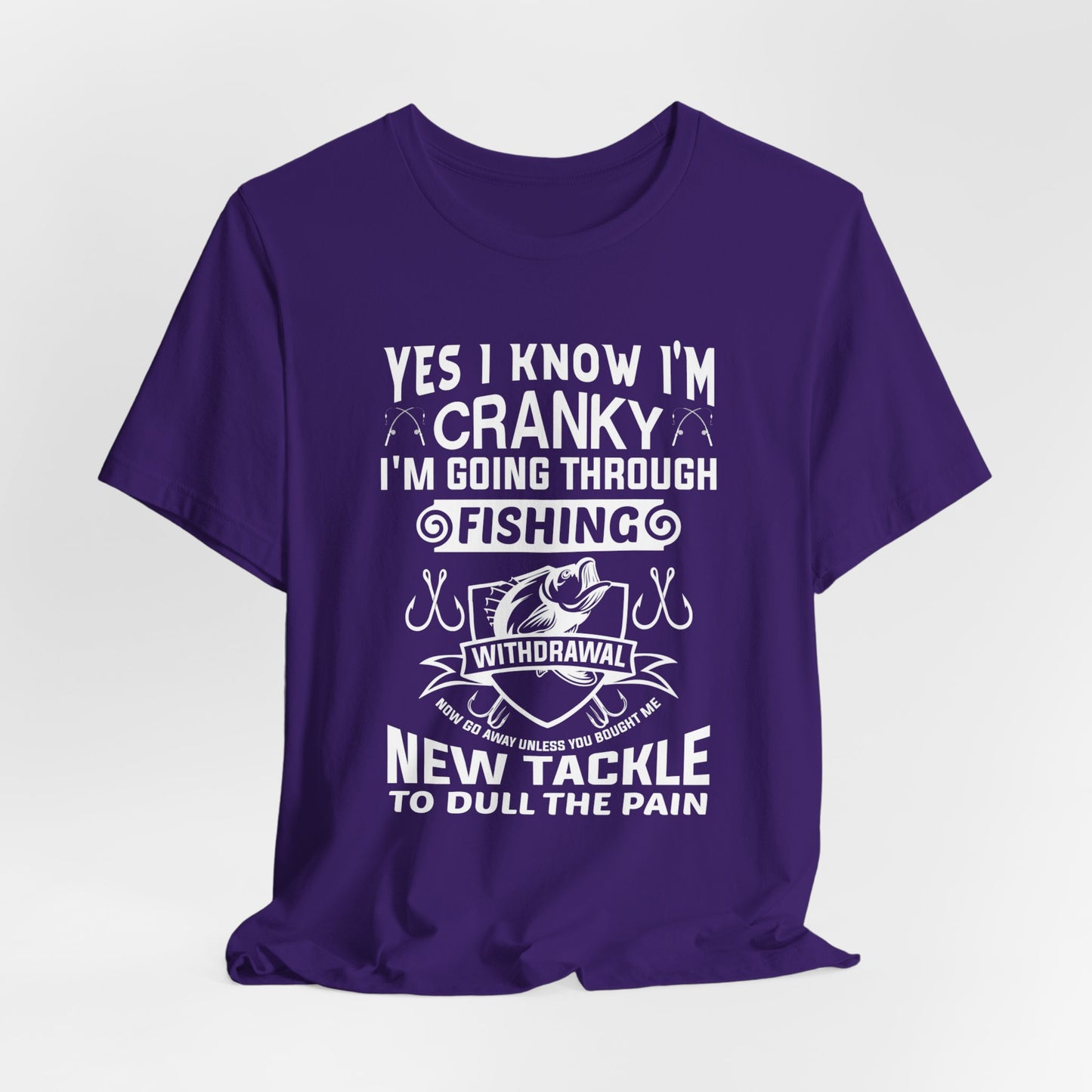 Yes, I Know I'm Cranky I'm Going Through Fishing - Unisex Jersey Short Sleeve Tee