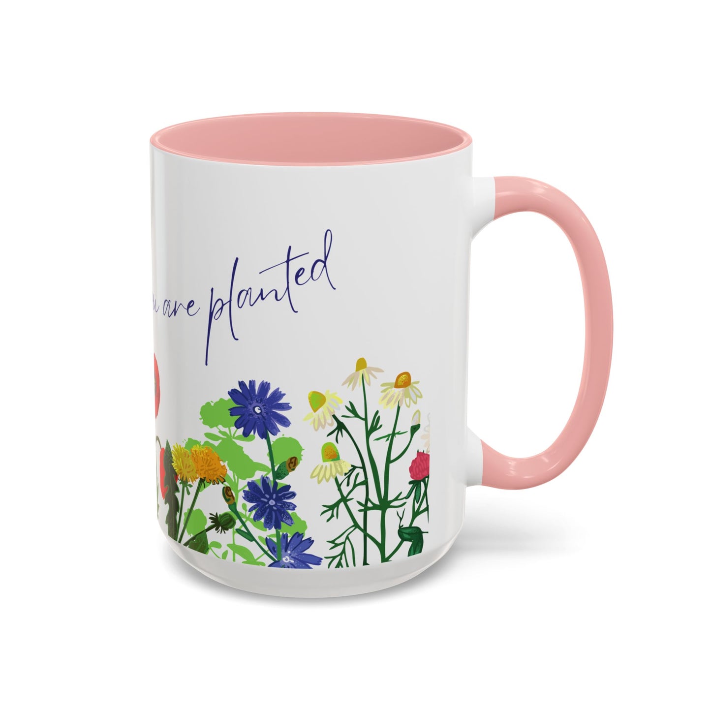 Bloom Where You Are Planted - Accent Coffee Mug (11, 15oz) - 10895