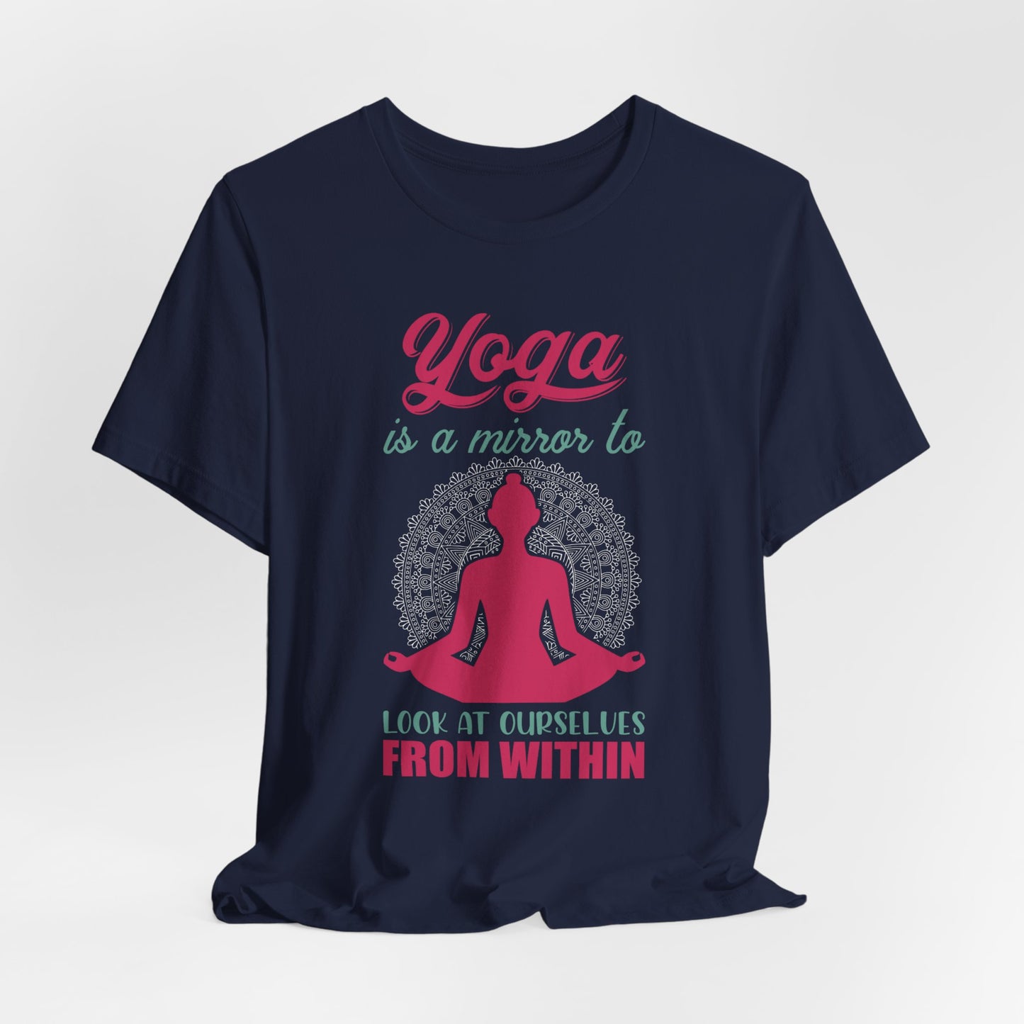 Yoga Is A Mirror To Look At Ourselves From Within - Unisex Jersey Short Sleeve Tee