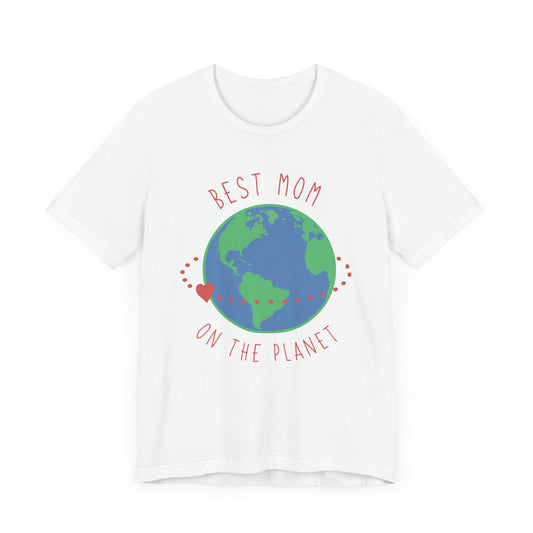 Best Mom On The Planet - Unisex Jersey Short Sleeve Tee