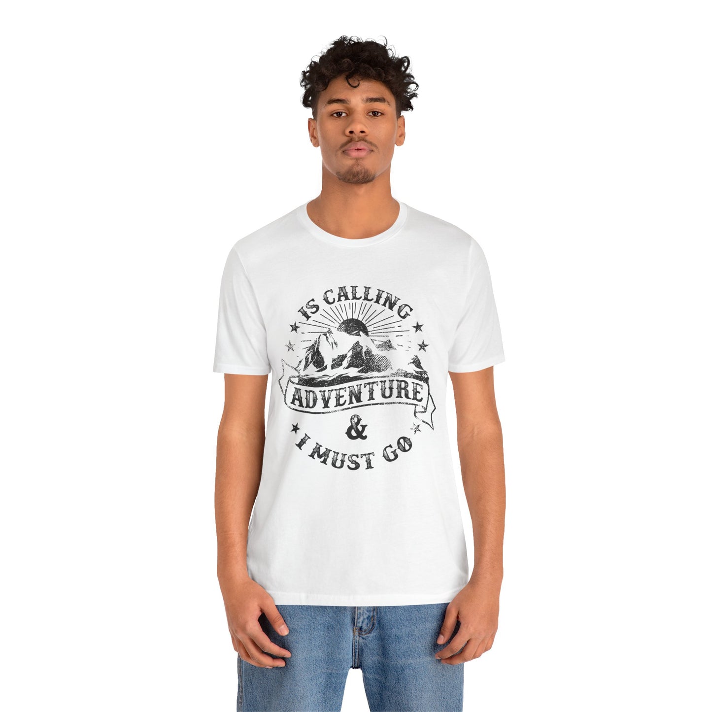 Adventure Is Calling, I must Go - Unisex Jersey Short Sleeve Tee - 13408