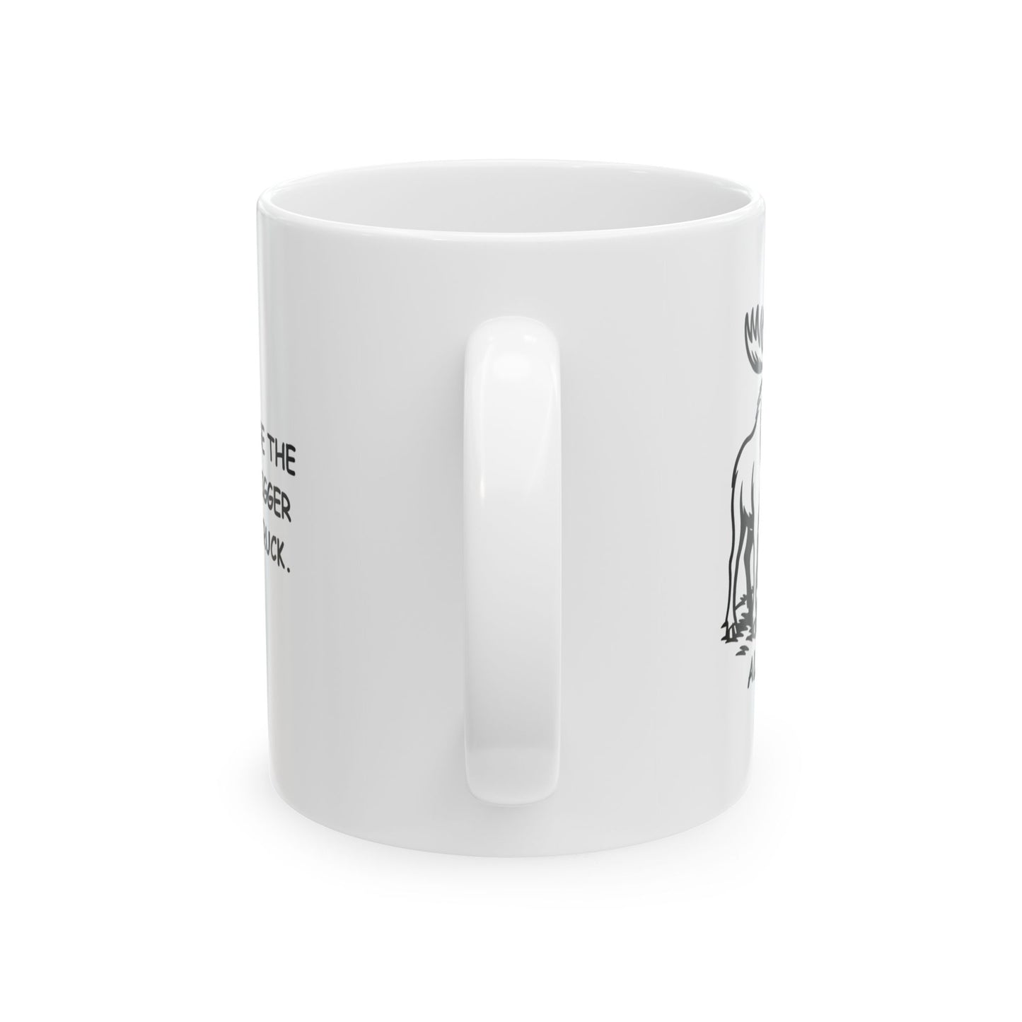"Alaska: Where the moose are bigger than your truck." Ceramic Mug, 11/15oz - 12975