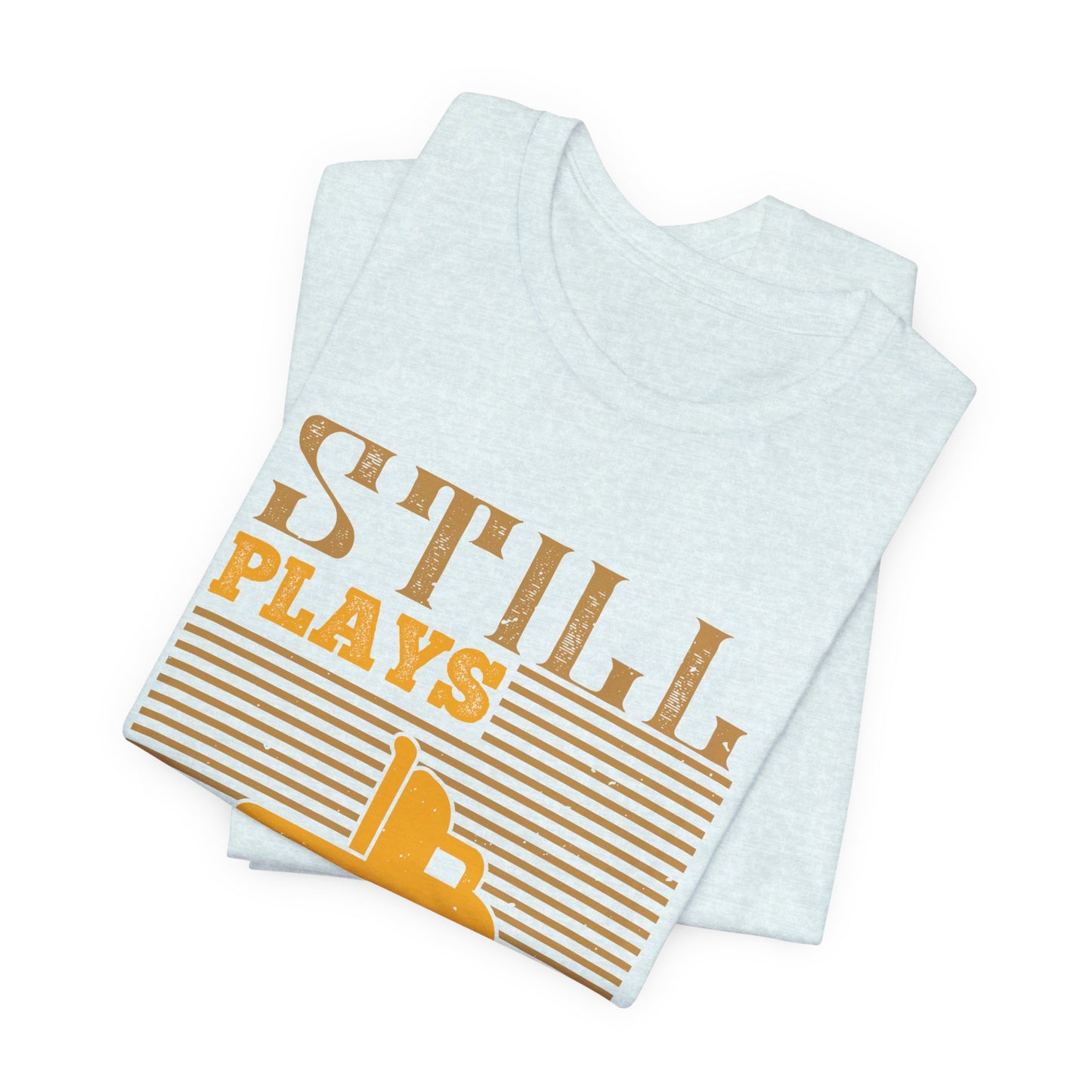 Still Plays With Trucks - Unisex Jersey Short Sleeve Tee