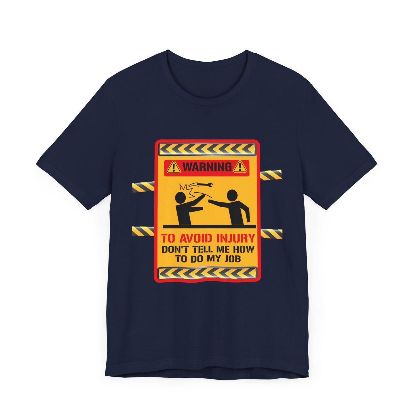 Engineer: Warning, To Avoid Injury, Don't Tell How To Do My Job - Jersey Short Sleeve Tee - 13584