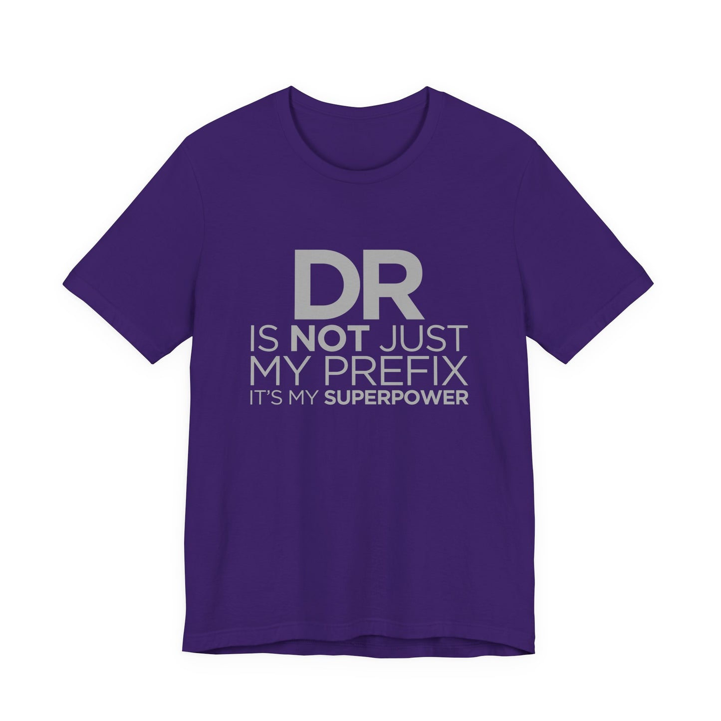 DR Is Not Just My Prefix, It's My Superpower - Unisex Jersey Short Sleeve Tee - 13857
