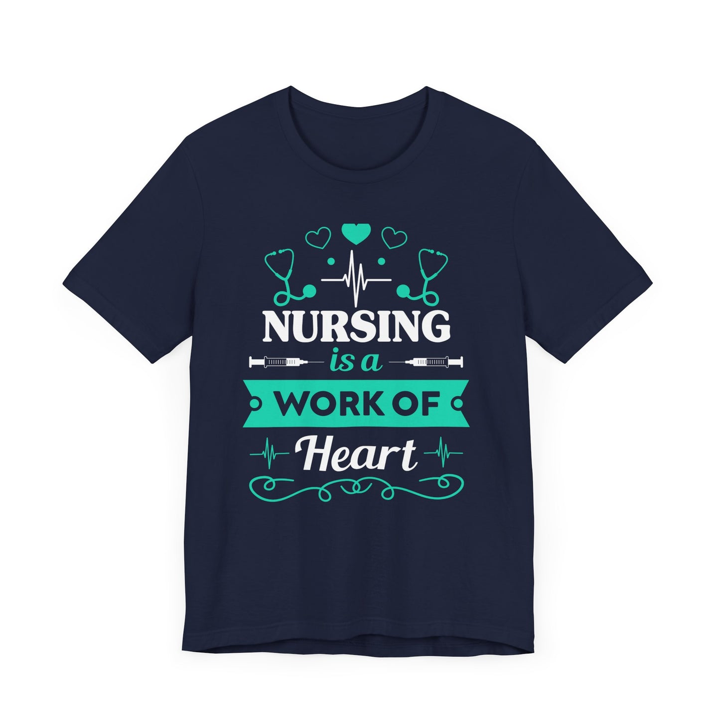 Nursing Is A Work Of Heart - Unisex Jersey Short Sleeve Tee - 13286