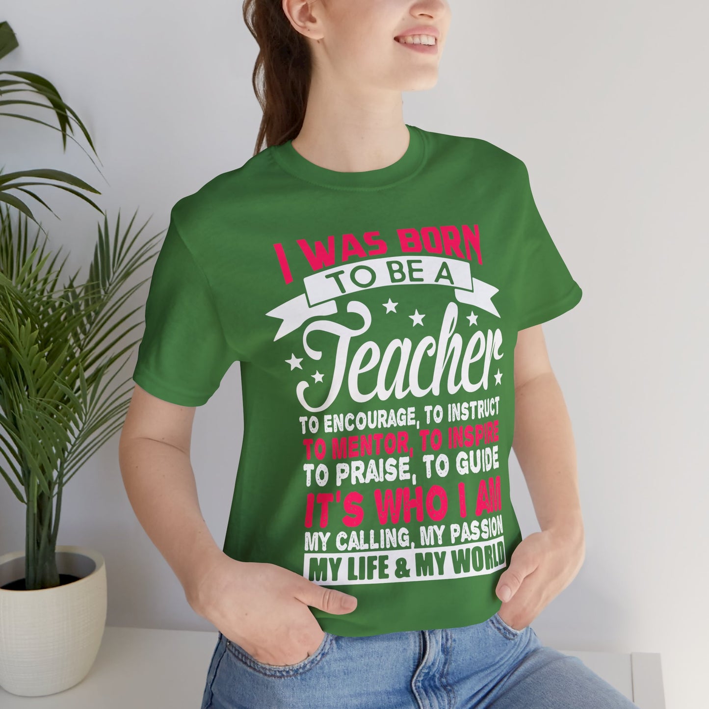 I Was Born To Be A Teacher - Unisex Jersey Short Sleeve Tee - 13388
