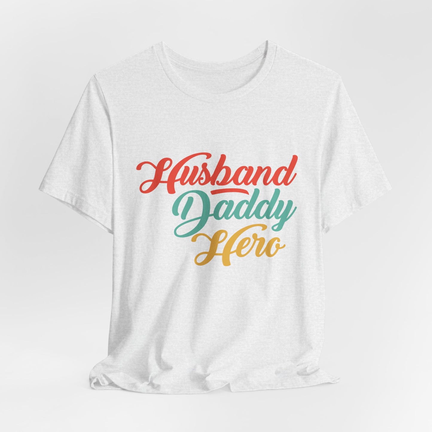 Husband, Daddy, Hero - Unisex Jersey Short Sleeve Tee