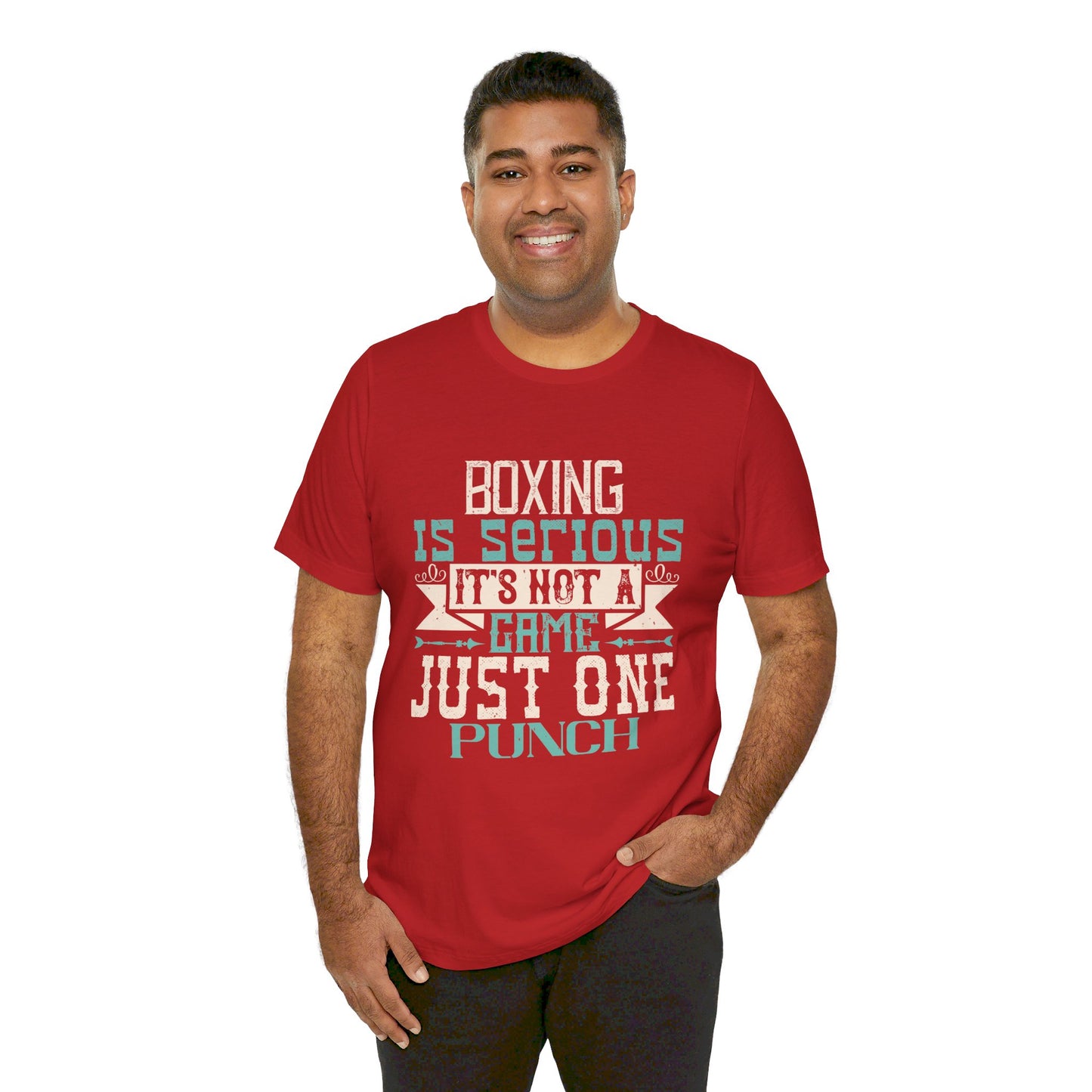 Boxing Is Serious. It's Not A Game. Just One Punch - Unisex Jersey Short Sleeve Tee