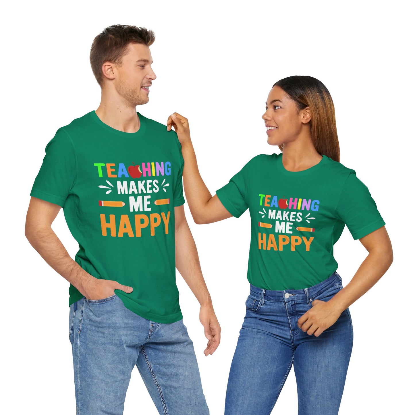 Teaching Makes Me Happy - Unisex Jersey Short Sleeve Tee