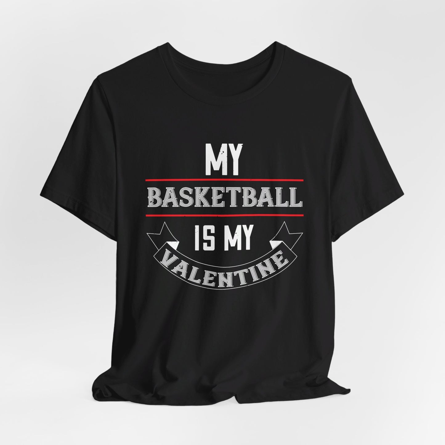 My Basketball Is My Valentine - Unisex Jersey Short Sleeve Tee