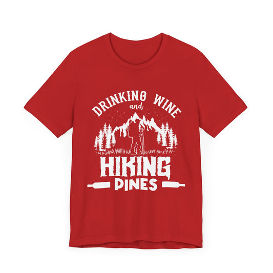 Camping: Drinking Wine & Hiking Pines - Unisex Jersey Short Sleeve Tee - 12643
