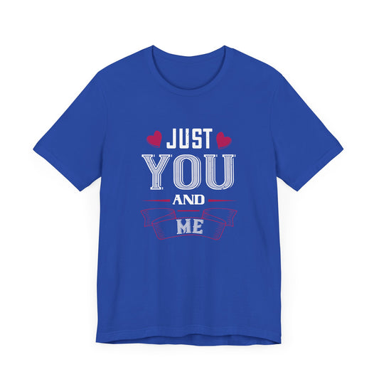 Just You and Me - Unisex Jersey Short Sleeve Tee - 10949