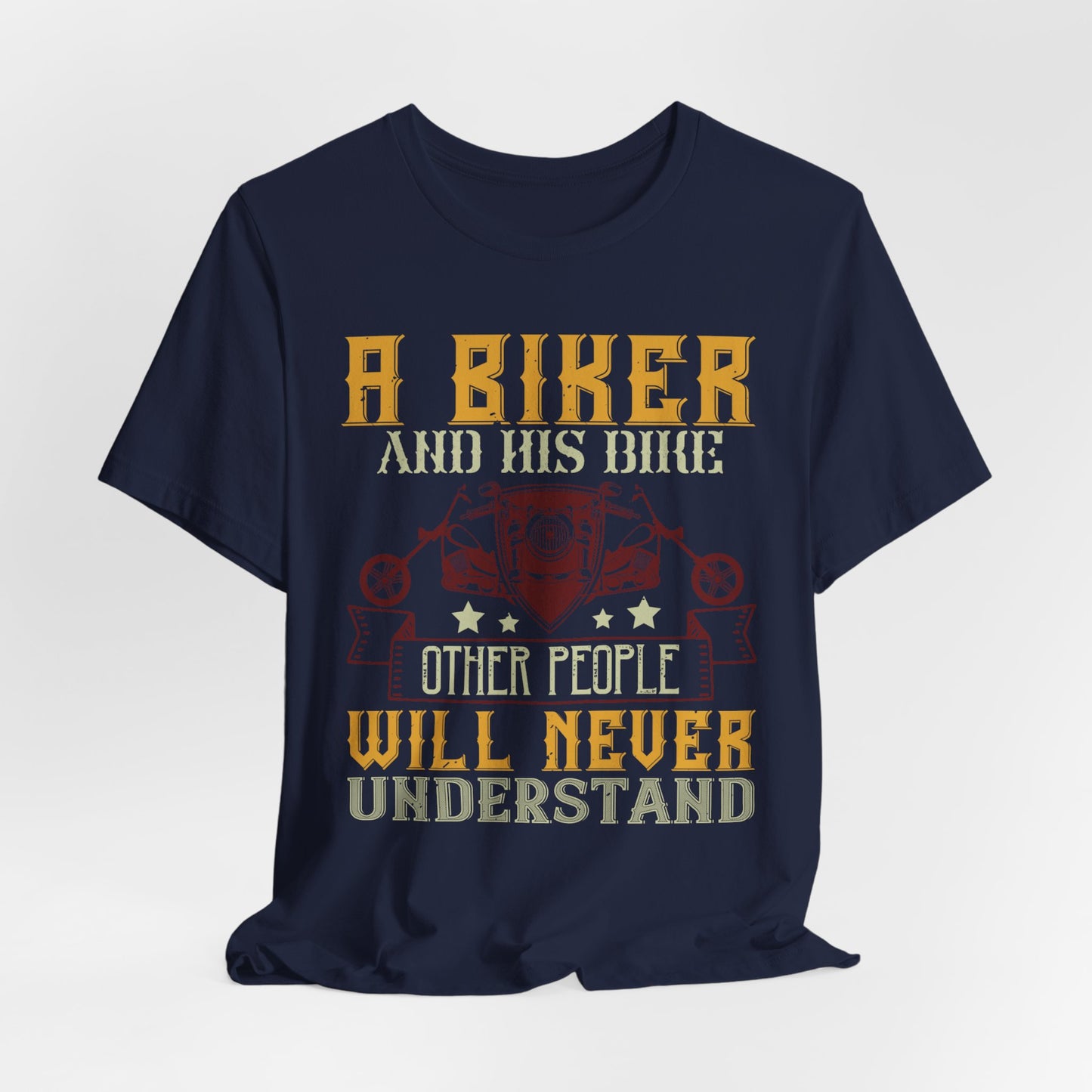 A Biker and His Bike, Others Will Never Understand - Unisex Jersey Short Sleeve Tee