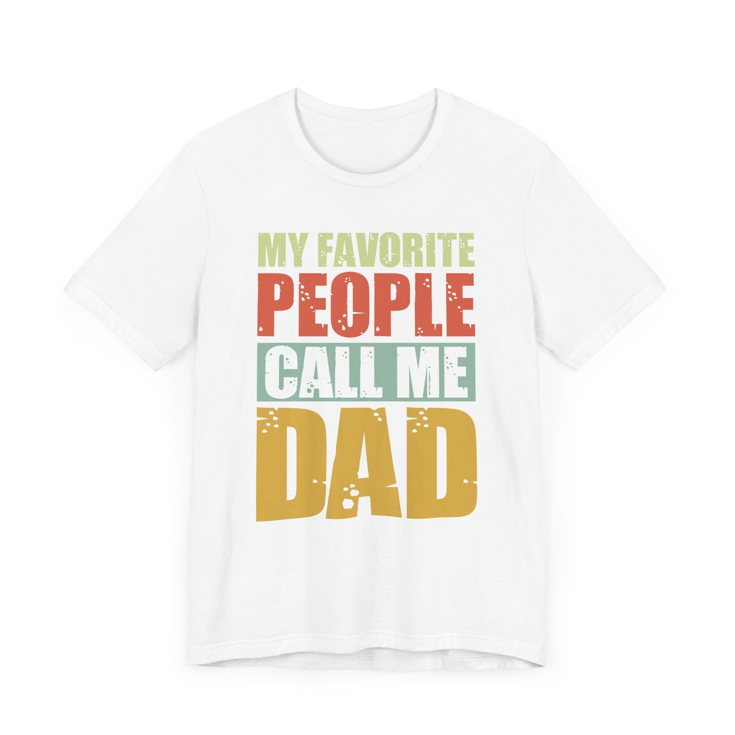 My Favorite People Call Me Dad - Unisex Jersey Short Sleeve Tee