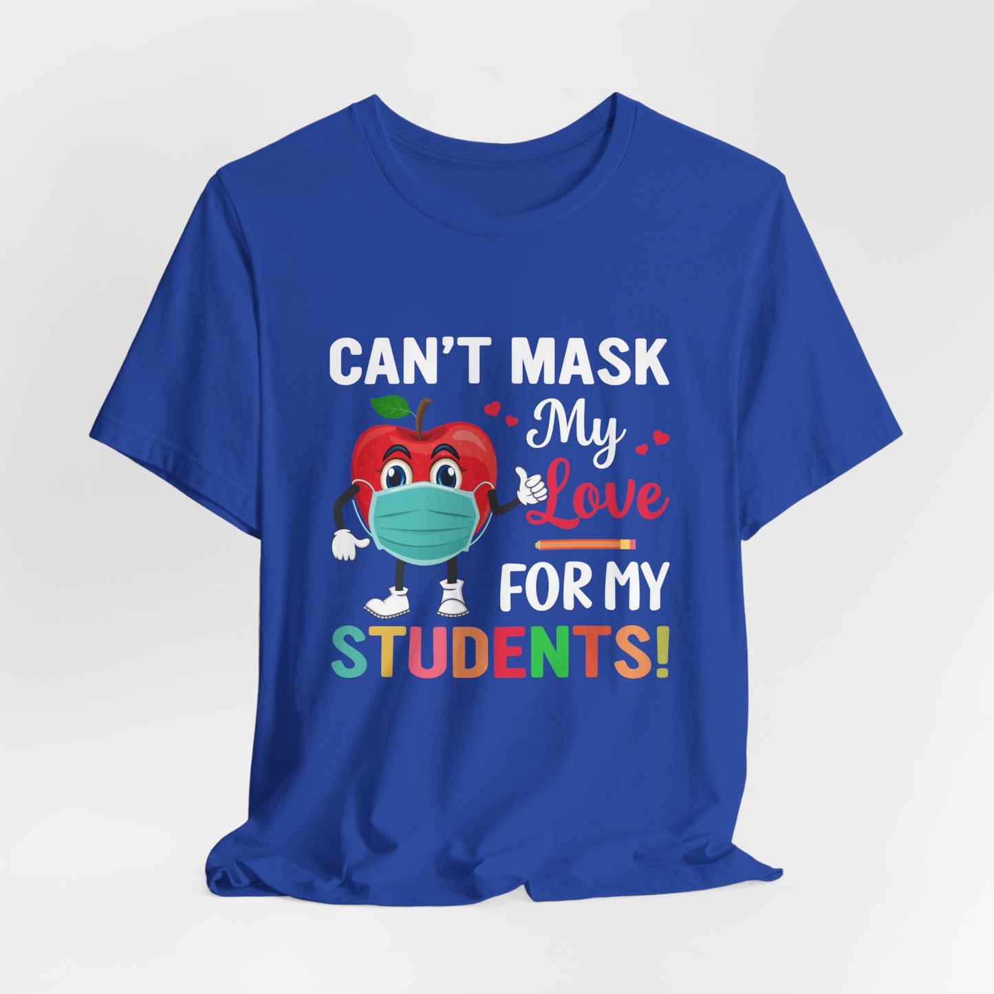 Teacher: Can't Mask My Love For My Students - Unisex Jersey Short Sleeve Tee