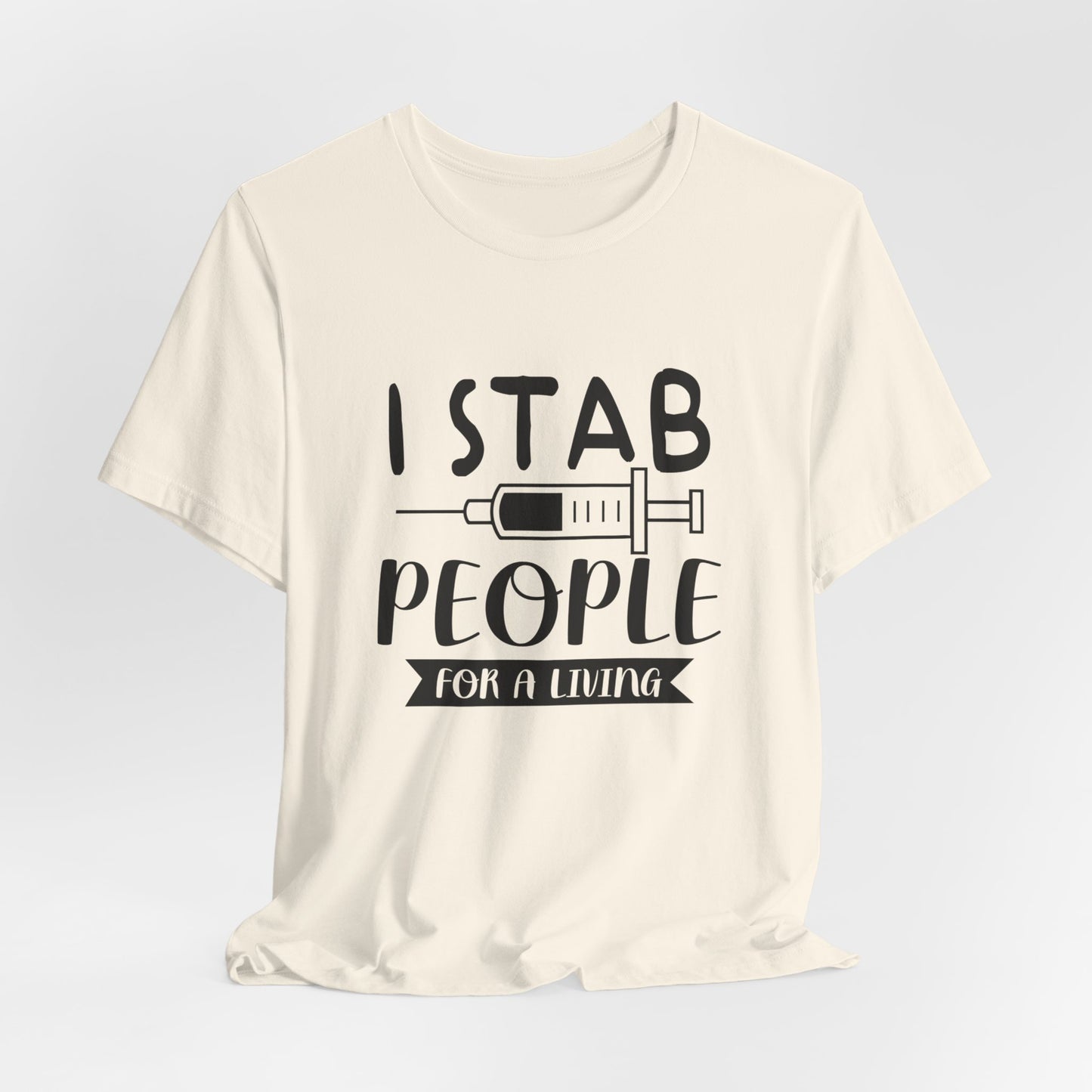 Nurse: I Stab People For A Living - Unisex Jersey Short Sleeve Tee