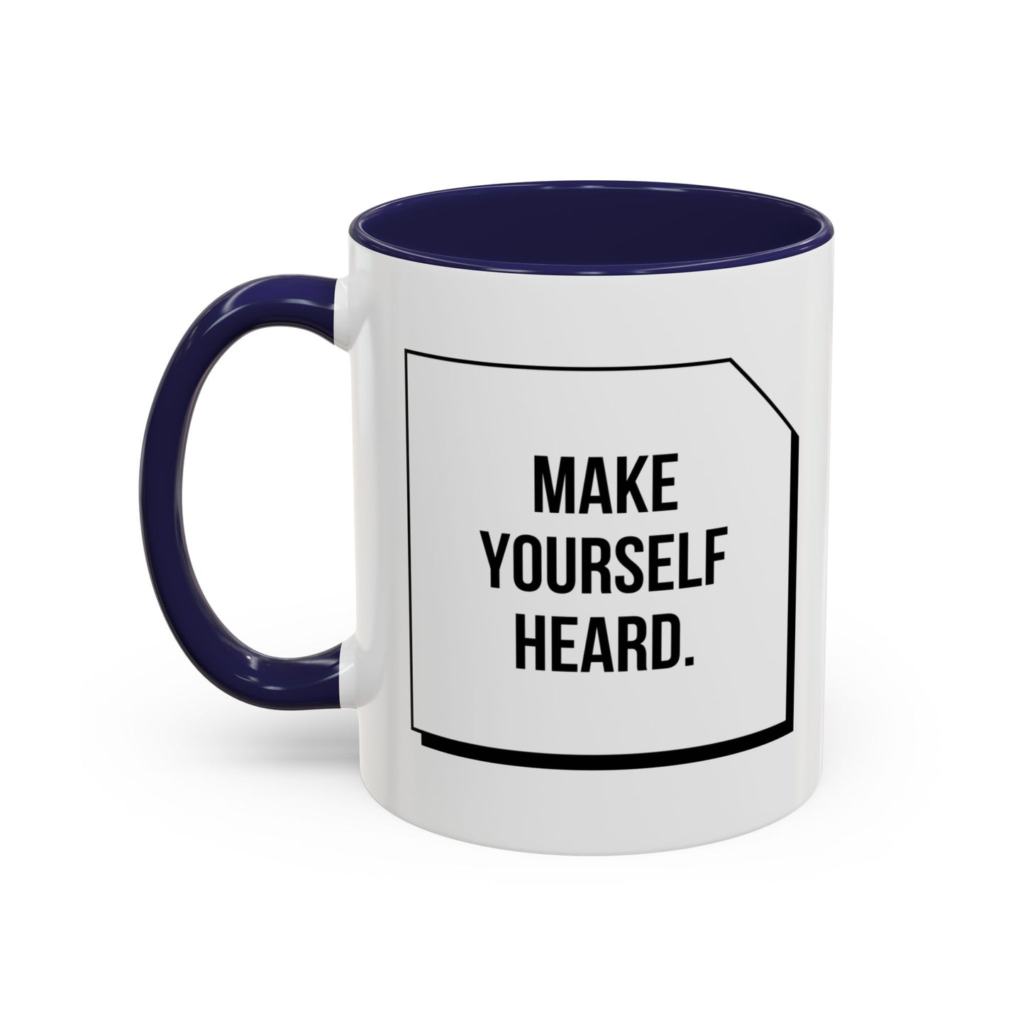 Make Yourself Heard - Accent Coffee Mug (11, 15oz) - 11187