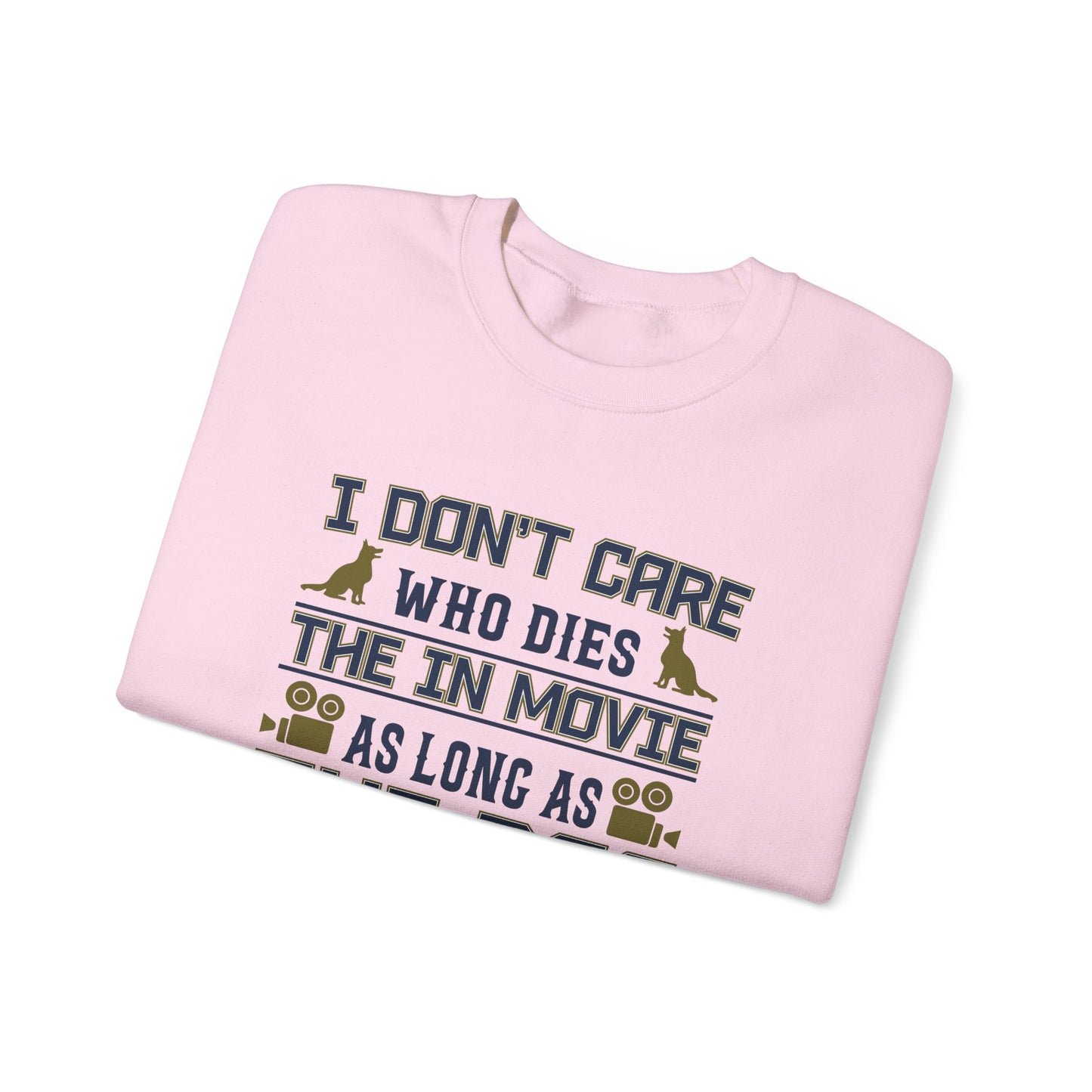 I Don't Care Who Dies In The Movie As Long As The Dog Lives - Unisex Heavy Blend™ Crewneck Sweatshirt