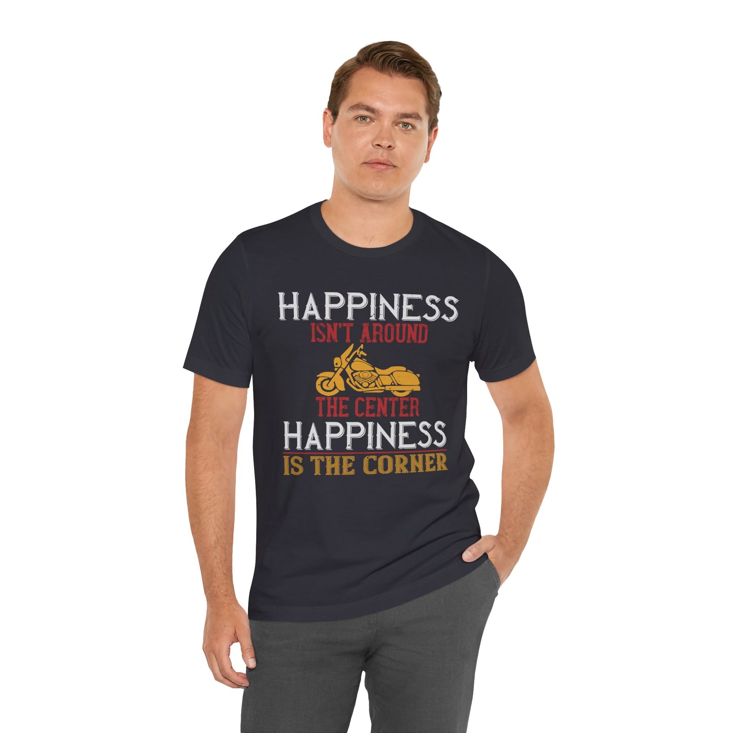 Happiness Isn't Around the Center, Happiness Is the Corner - Unisex Jersey Short Sleeve Tee