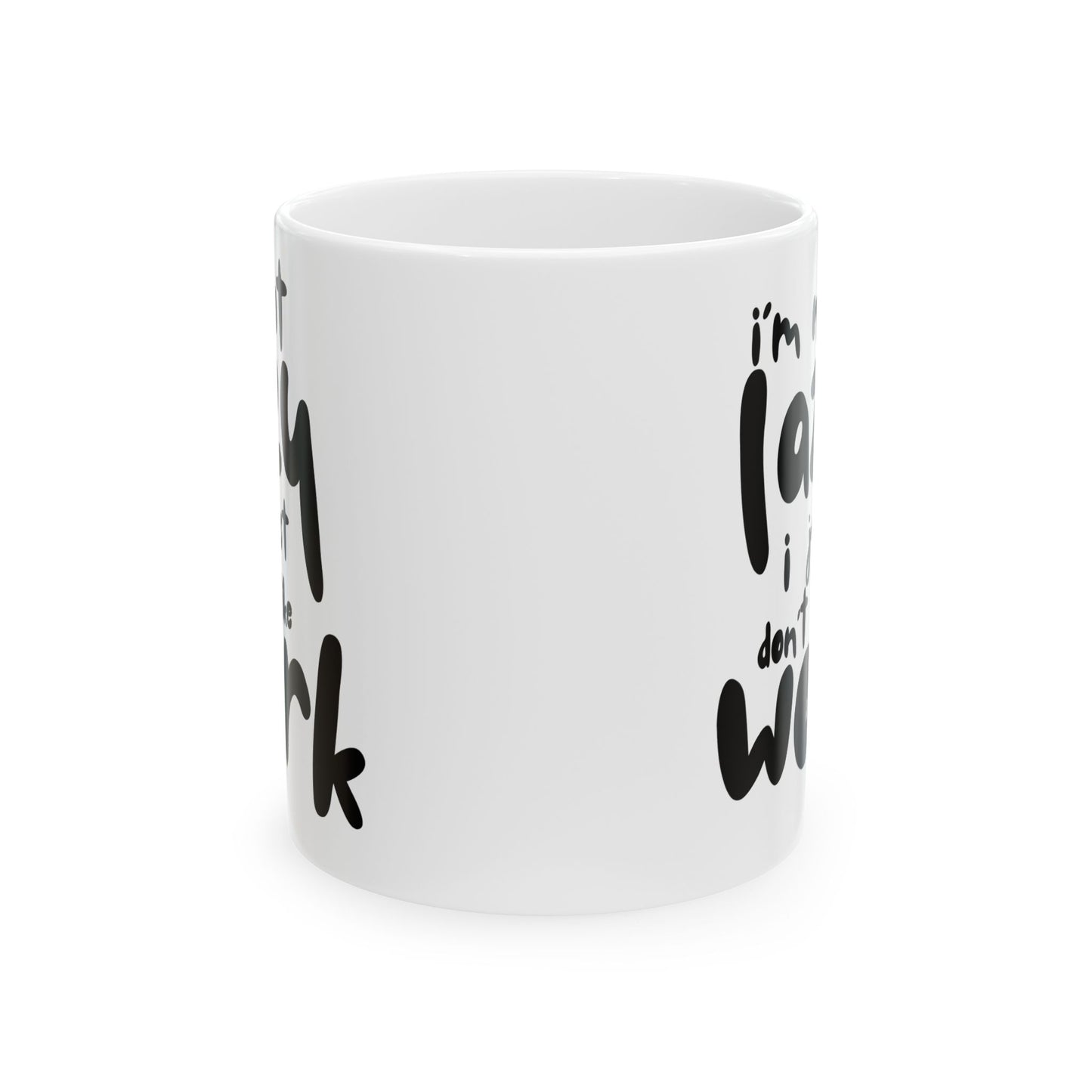 "I'm not lazy, I just don't like work" Funny Work Mug, Coffee Cup, Office Humor Gift, Tea Lovers, Quirky Ceramic - 14071