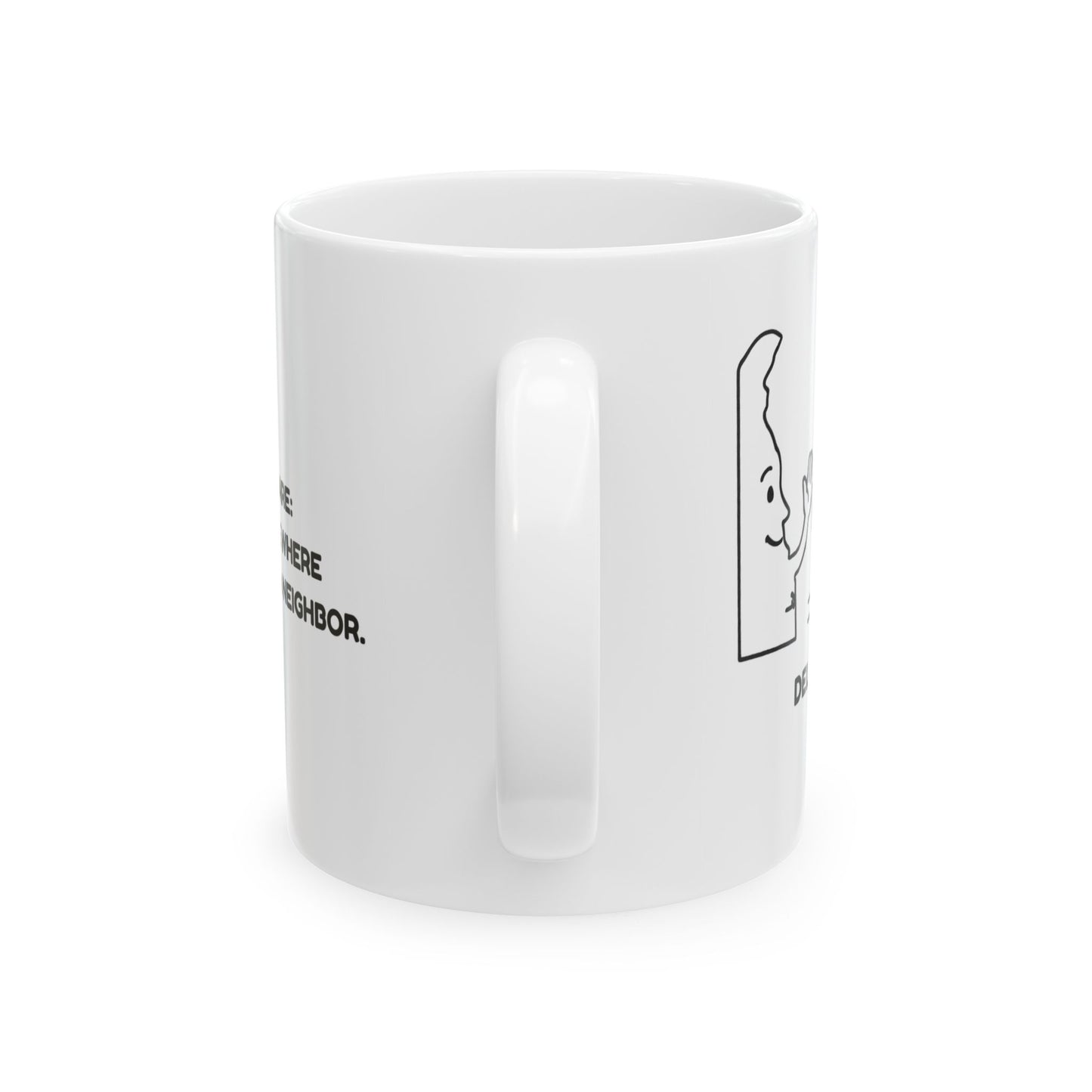 "Delaware: The state where everyone’s a neighbor." Ceramic Mug - 14129