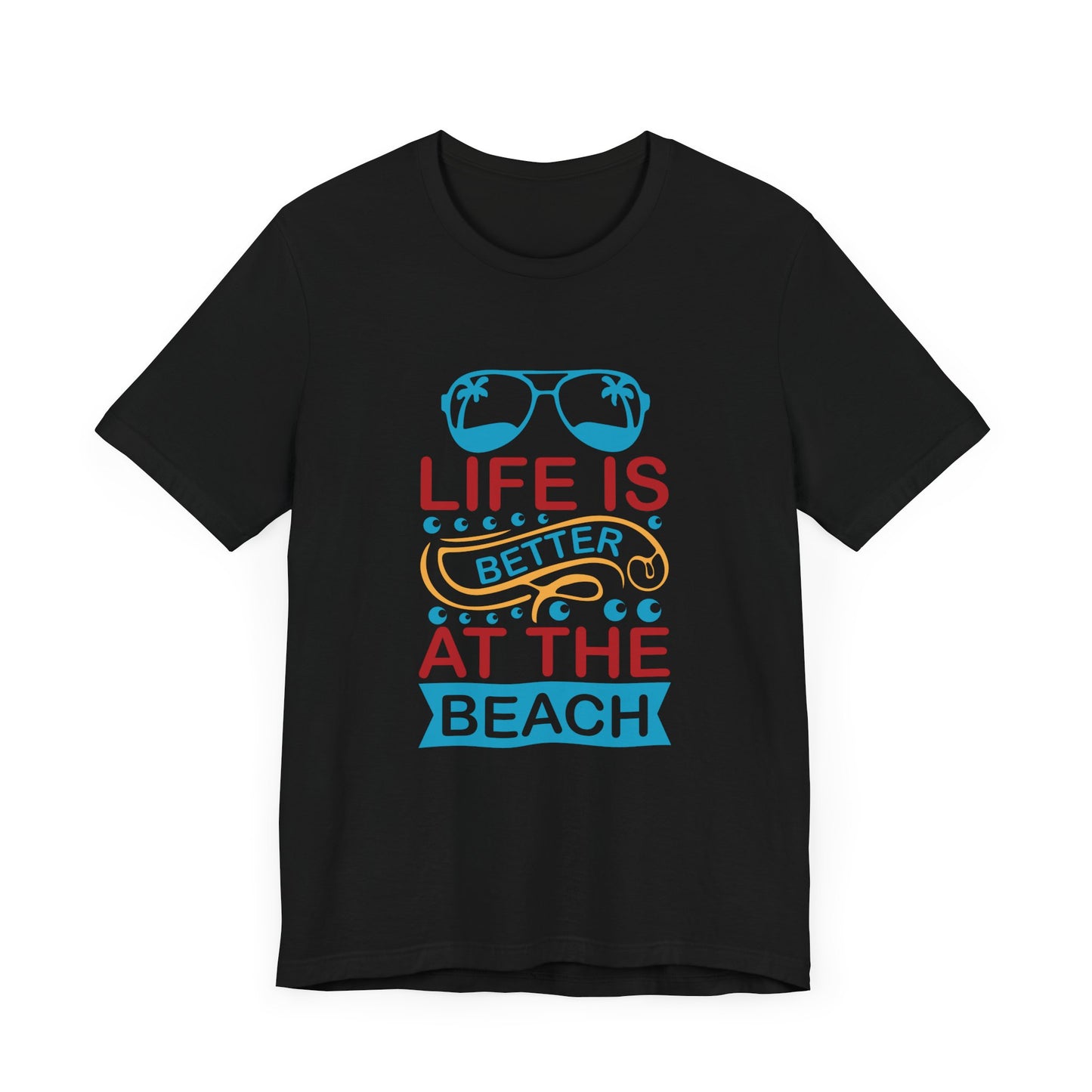 Summer: Life Is Better At The Beach - Unisex Jersey Short Sleeve Tee - 13232