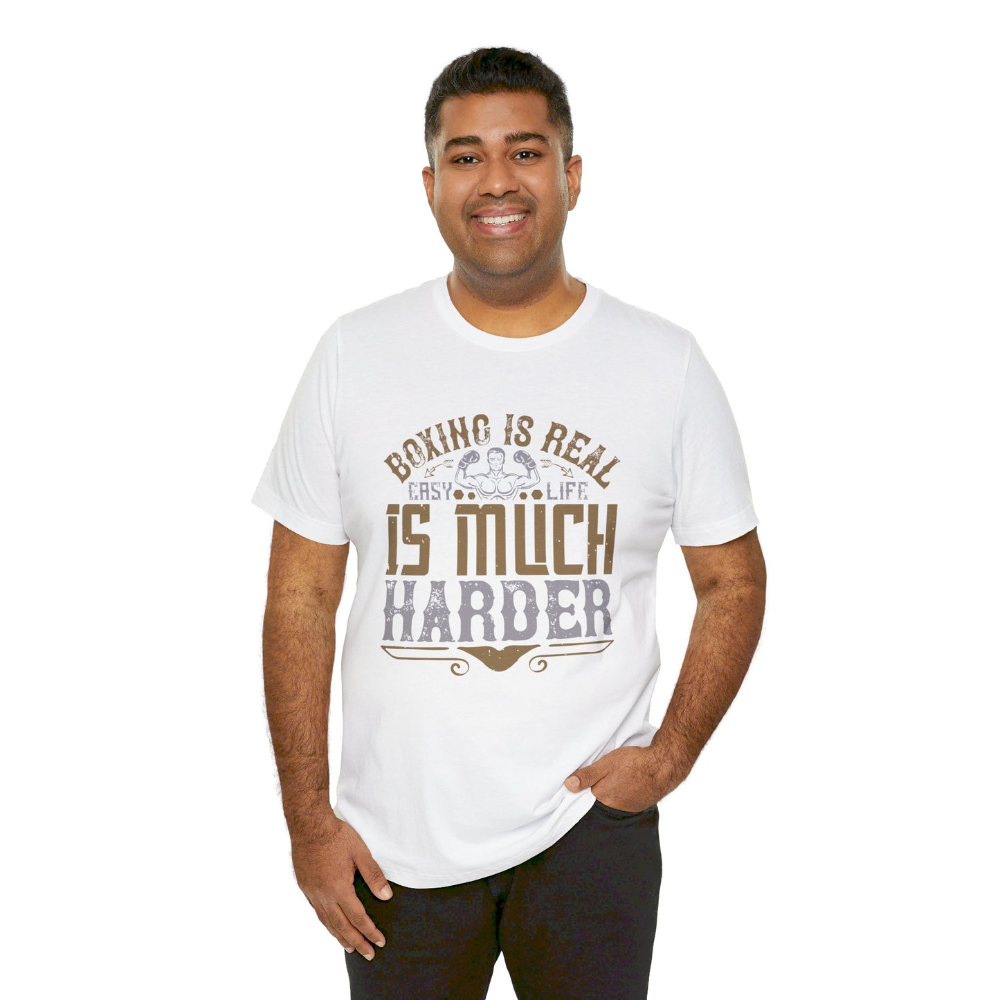 Boxing Is Real Easy. Life Is Much Harder - Unisex Jersey Short Sleeve Tee