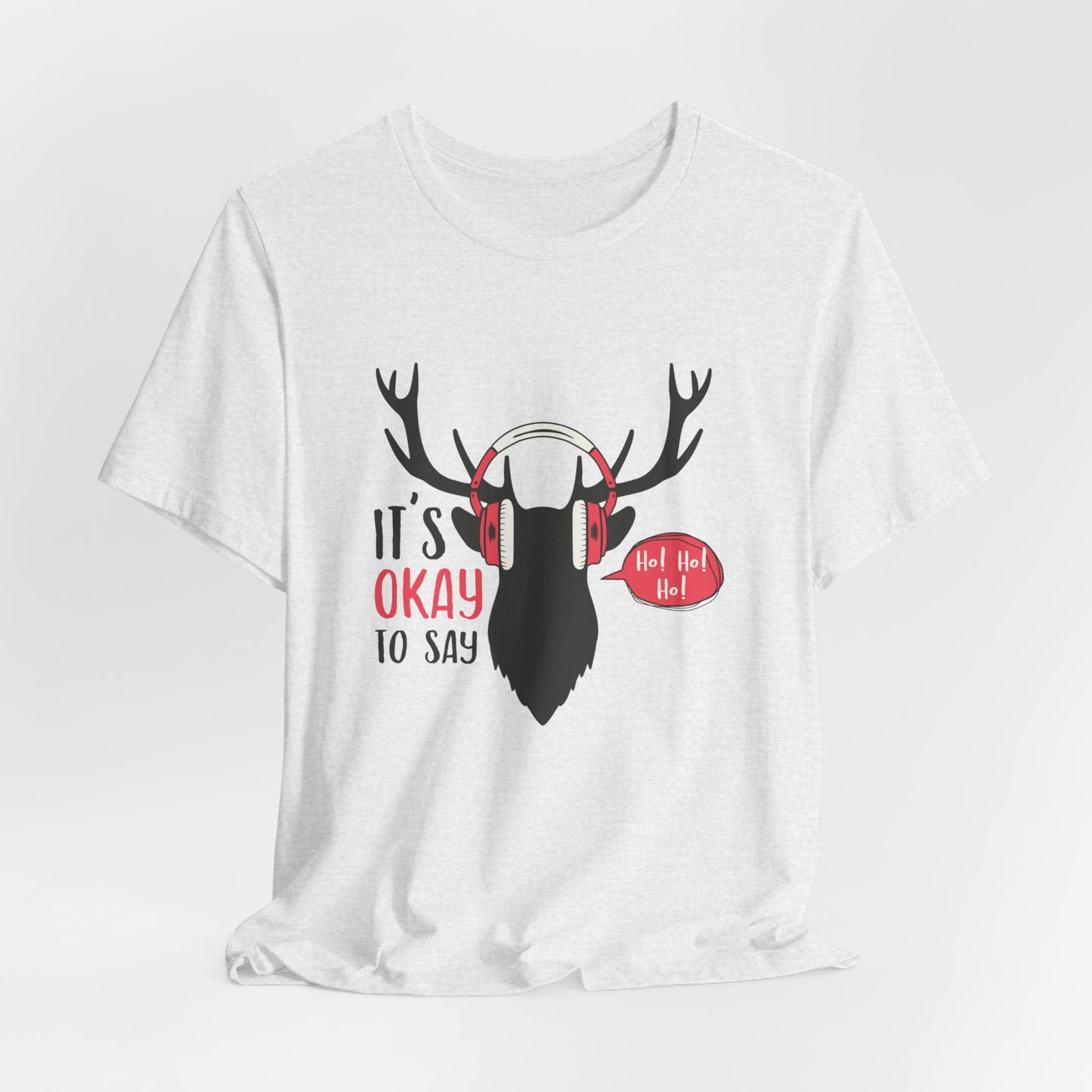 Christmas: It's Ok To Say Ho Ho! - Unisex Jersey Short Sleeve Tee