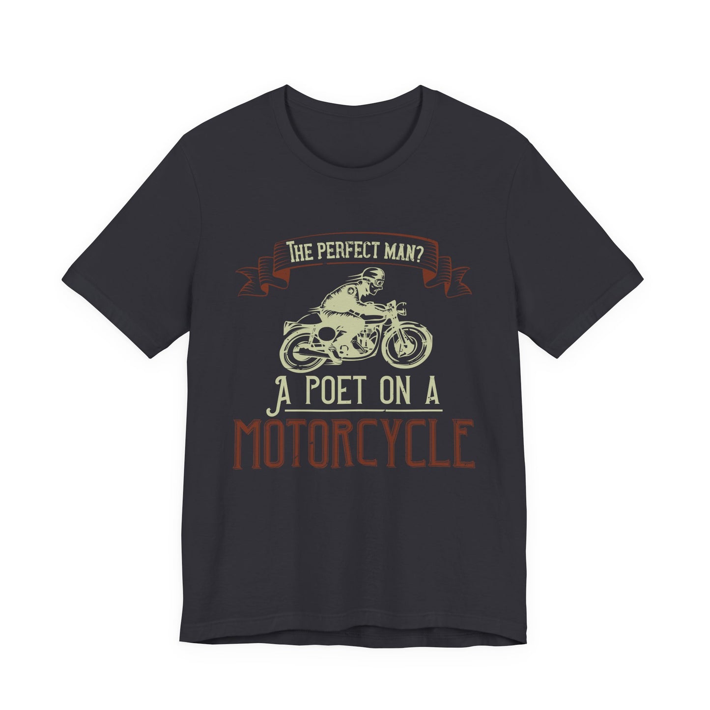 The Perfect Man: A Poet on a Motorcycle - Unisex Jersey Short Sleeve Tee - 13951