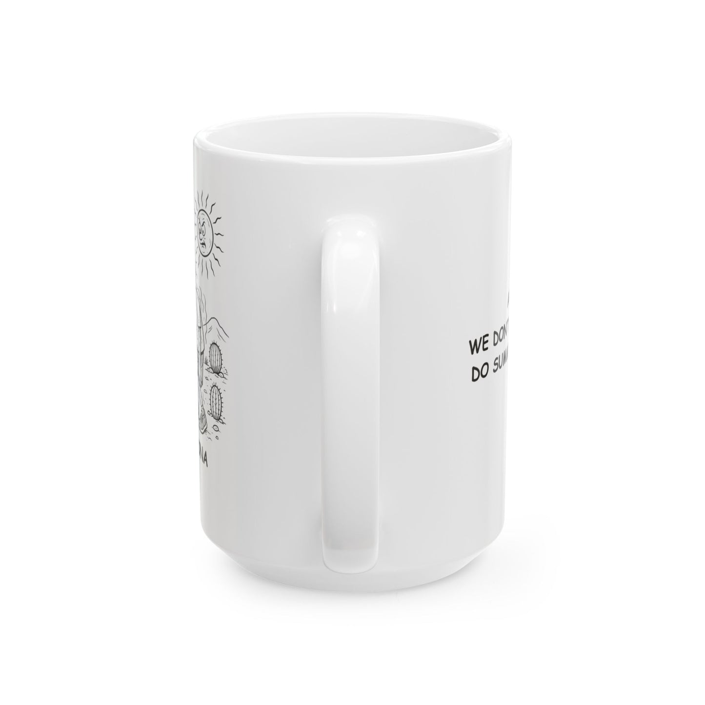 "Arizona: We don’t do winter—we do summer year-round." Ceramic Mug - 13228