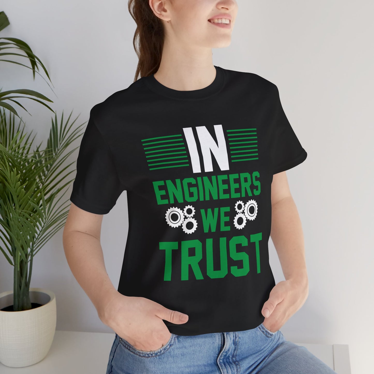 In Engineers We Trust - Unisex Jersey Short Sleeve Tee - 13671