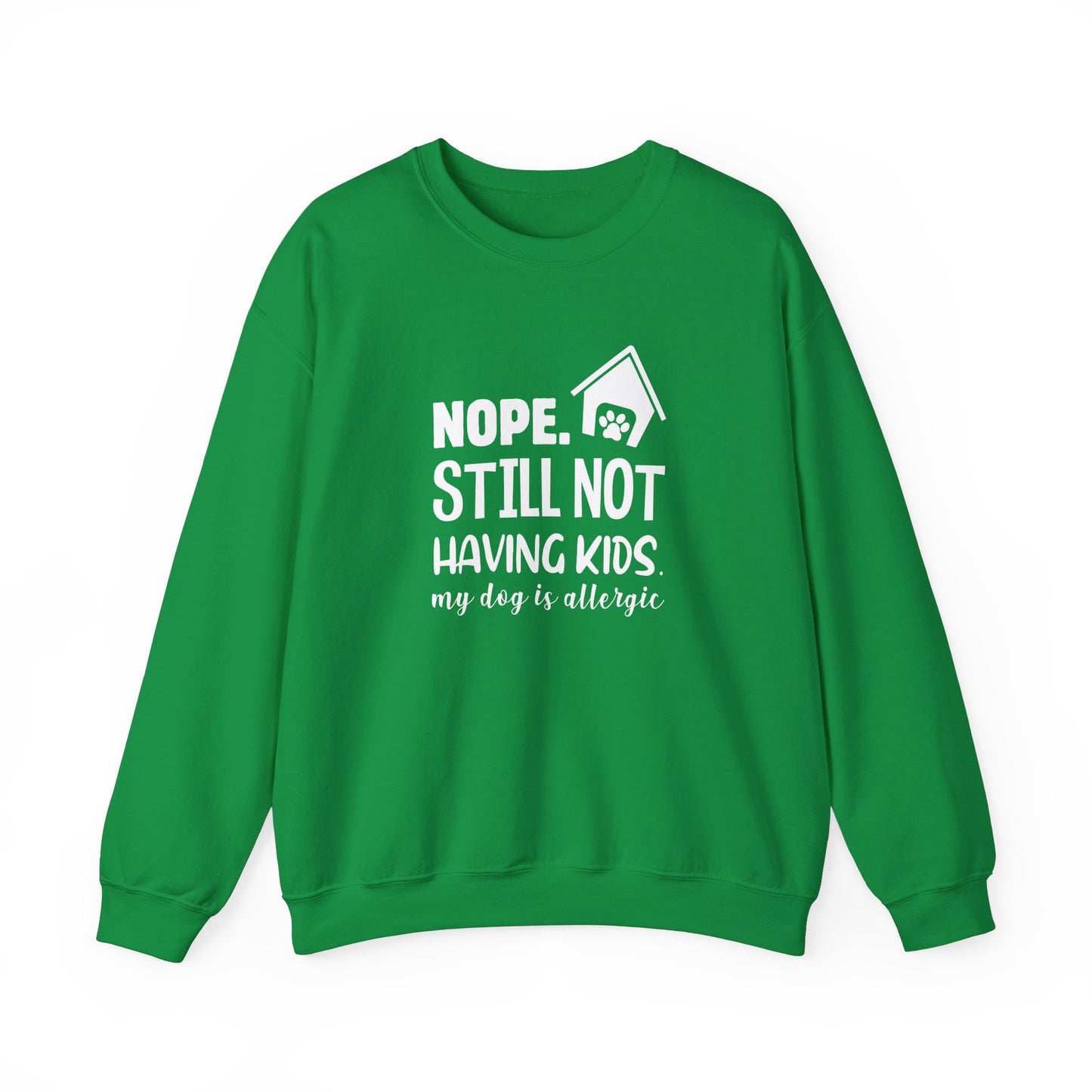 Nope, Still Not Having Kids. My Dog is Allergic - Unisex Heavy Blend™ Crewneck Sweatshirt