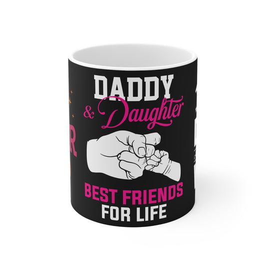 Daddy & Daughter, Best Friends For Life  - Mug 11oz