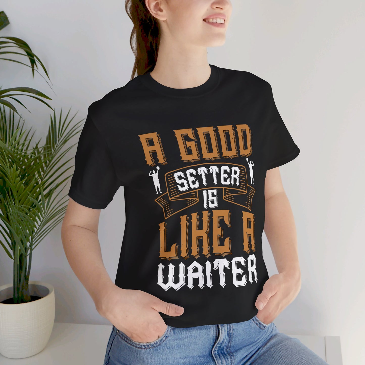 A Good Setter Is Like A Waiter - Unisex Jersey Short Sleeve Tee