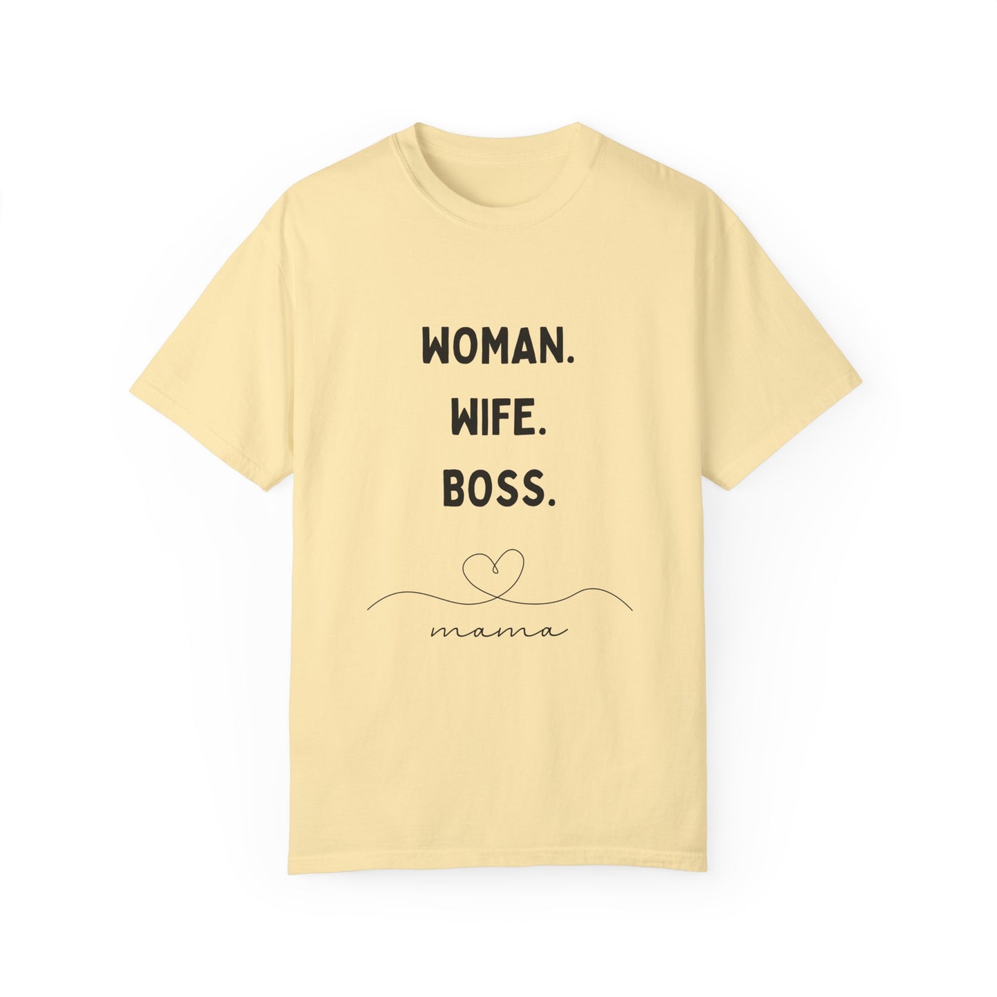 Woman Wife Boss Unisex Garment-Dyed T-Shirt | Empowerment Apparel - 12461