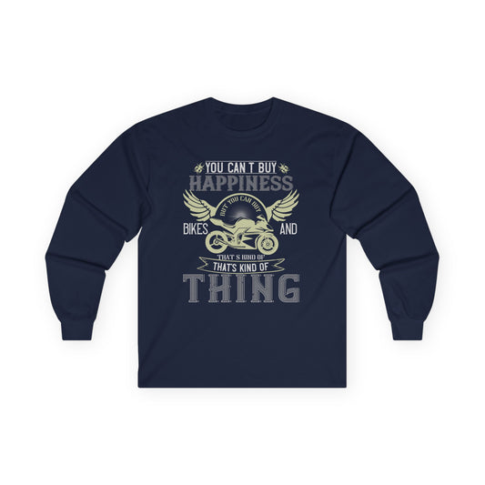 You Can't Buy Happiness, But You Can Buy Bikes, and That’s Kind of the Same Thing - Unisex Ultra Cotton Long Sleeve Tee - 14110