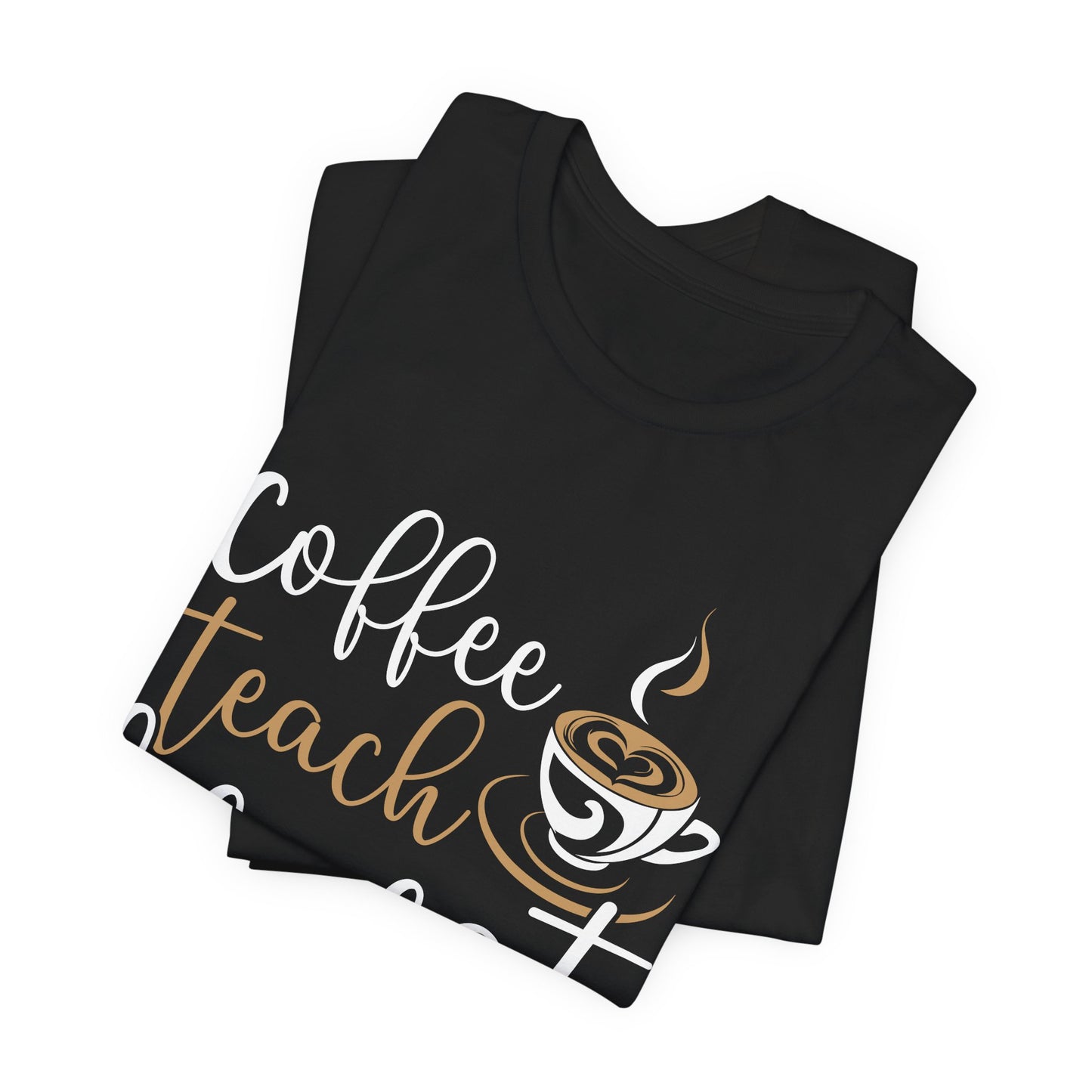 Teacher: Coffee Teach Repeat - Unisex Jersey Short Sleeve Tee - 13413